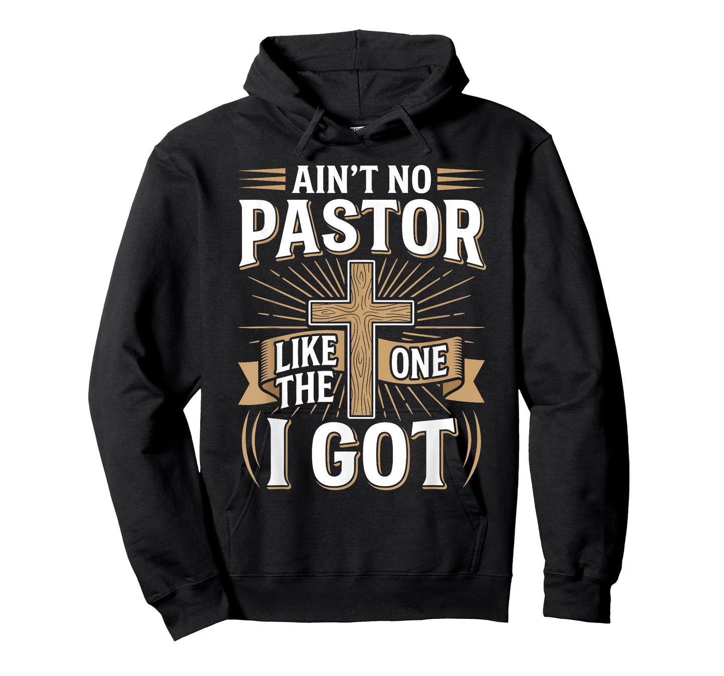 Ain't No Pastor Like The One I Got - Christian Faith T-Shirt