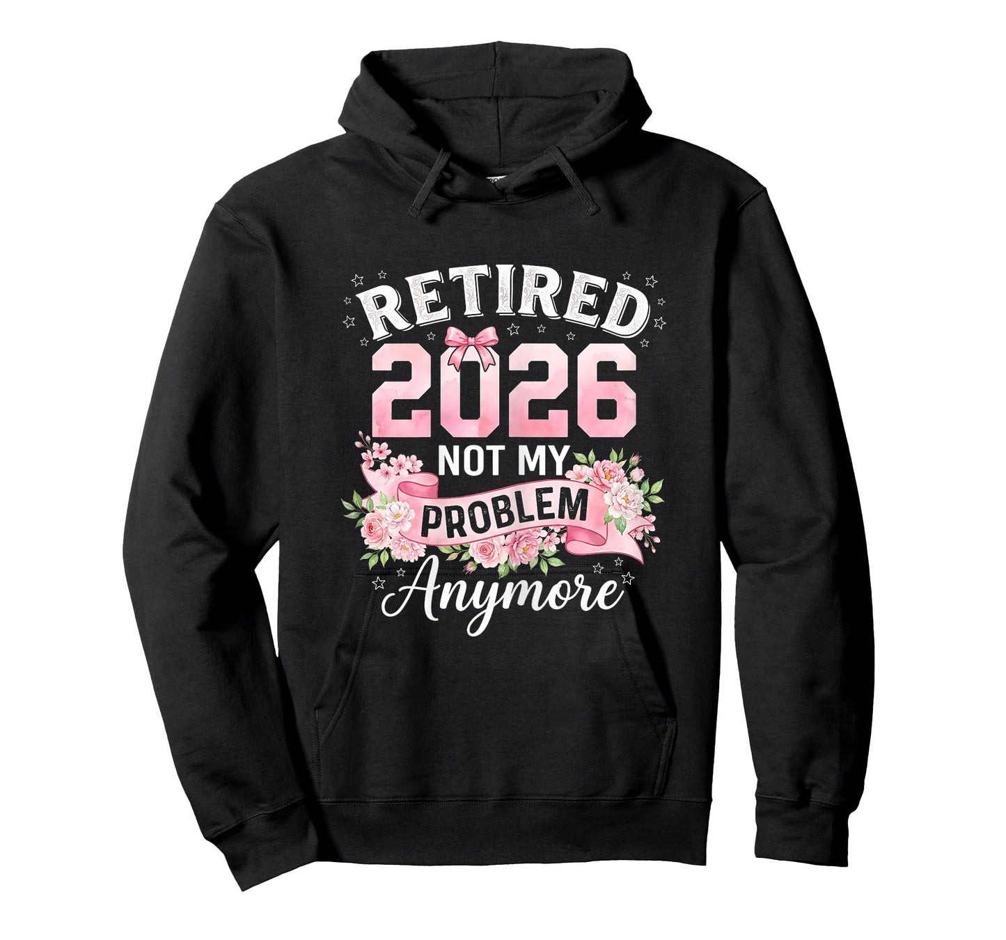 Retired 2026 Not My Problem Anymore Funny Women Retirement T-Shirt