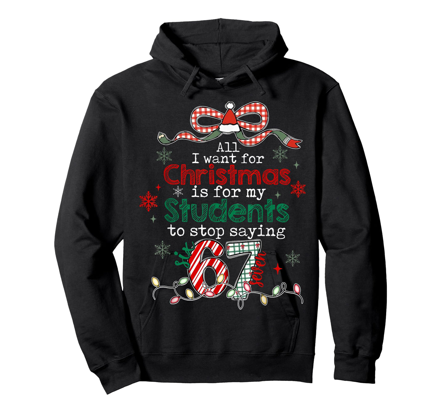 All I Want for Christmas is My Students to Stop Saying 67 T-Shirt