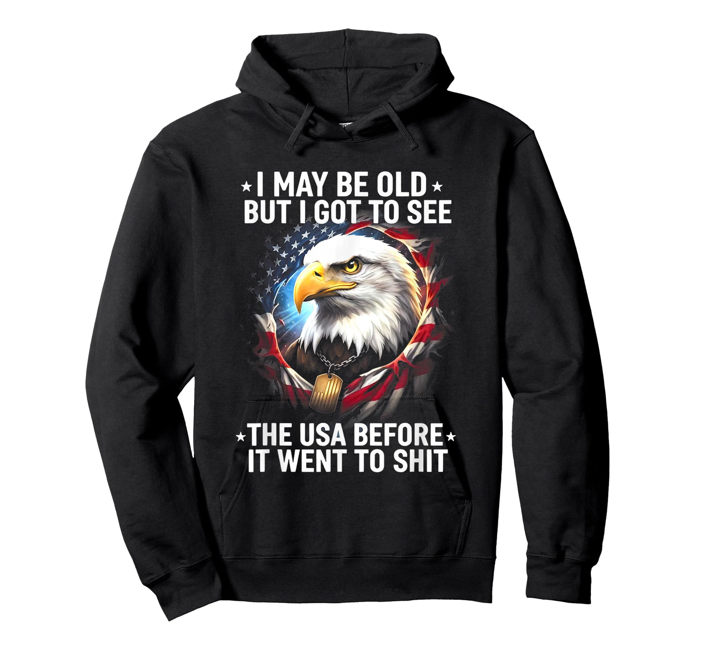 I May Be Old But I Got to See The USA Before It Went to Shit T-Shirt