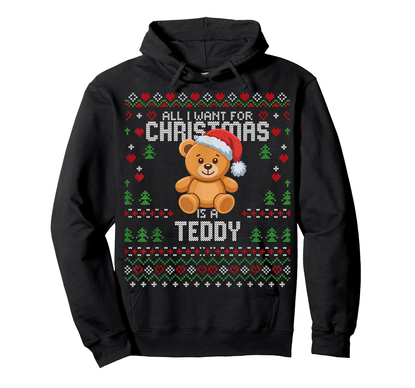 All I Want for Christmas is A Teddy Bear Ugly Xmas Sweater T-Shirt