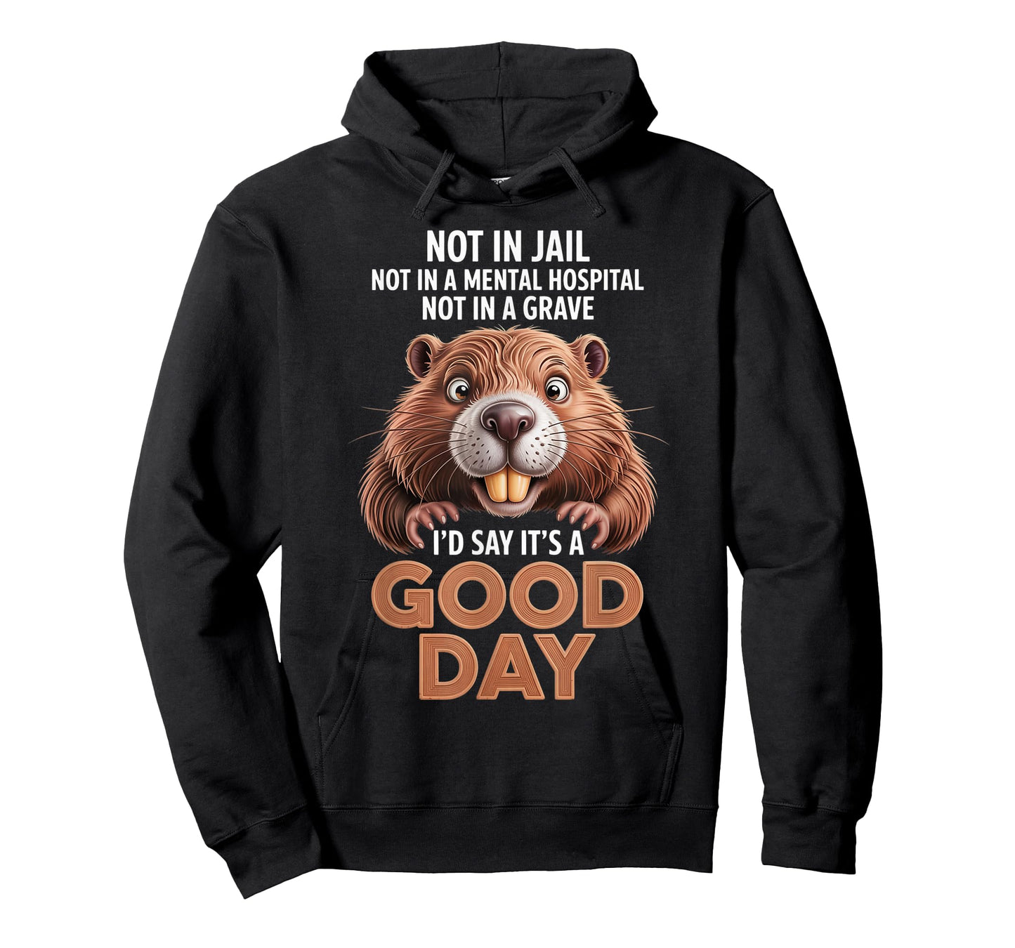 Beaver Not in Jail Not in A Mental Hospital Not in A Grave T-Shirt