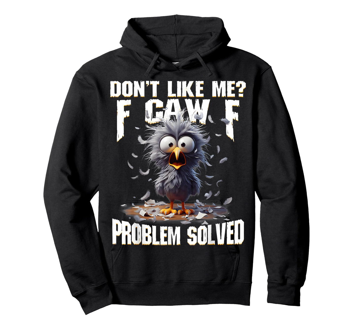 F Caw F Funny Angry Chicken Don't Like Me Problem Solved T-Shirt