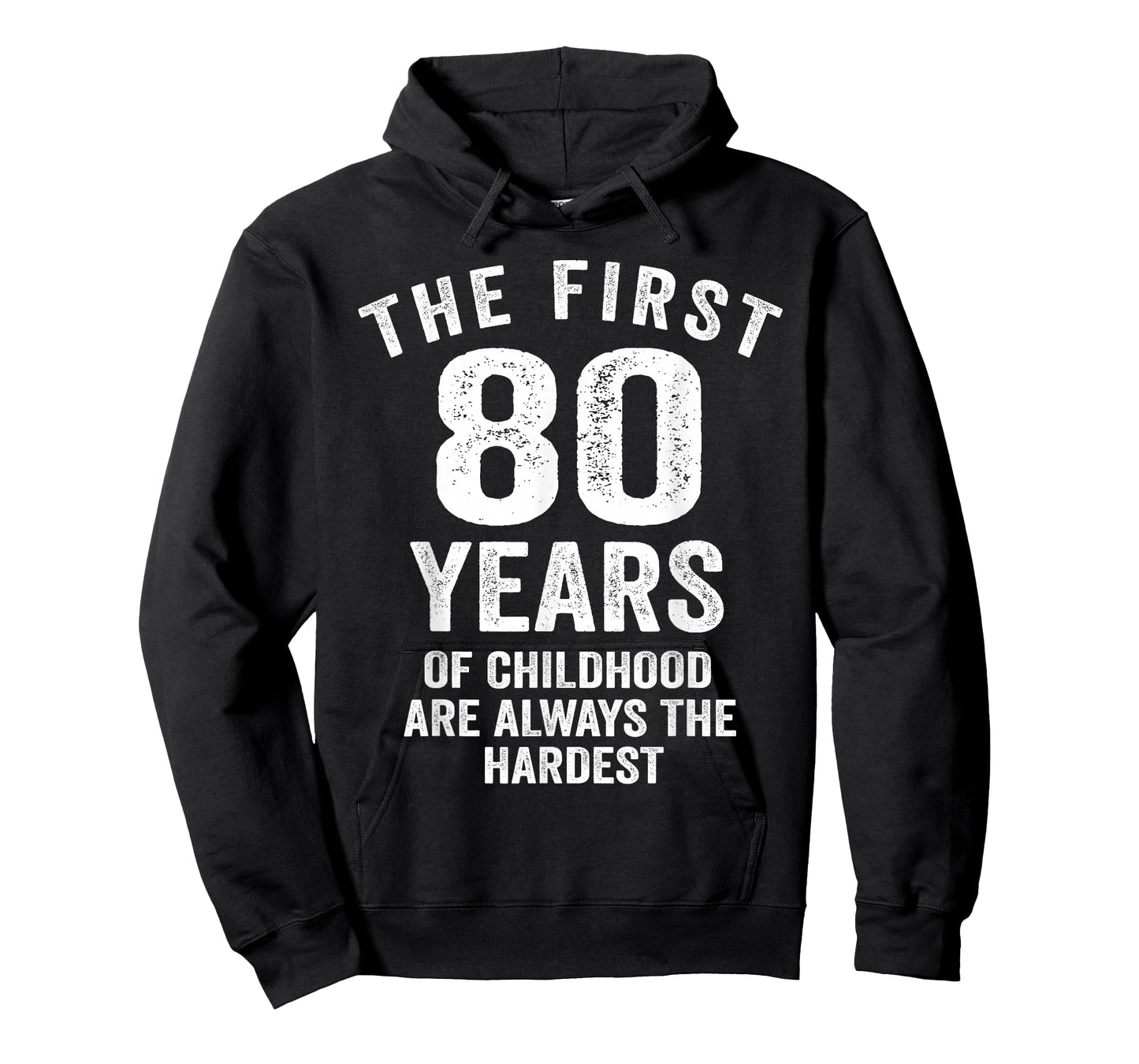 The First 80 Years of Childhood are Hardest 80th Birthday T-Shirt