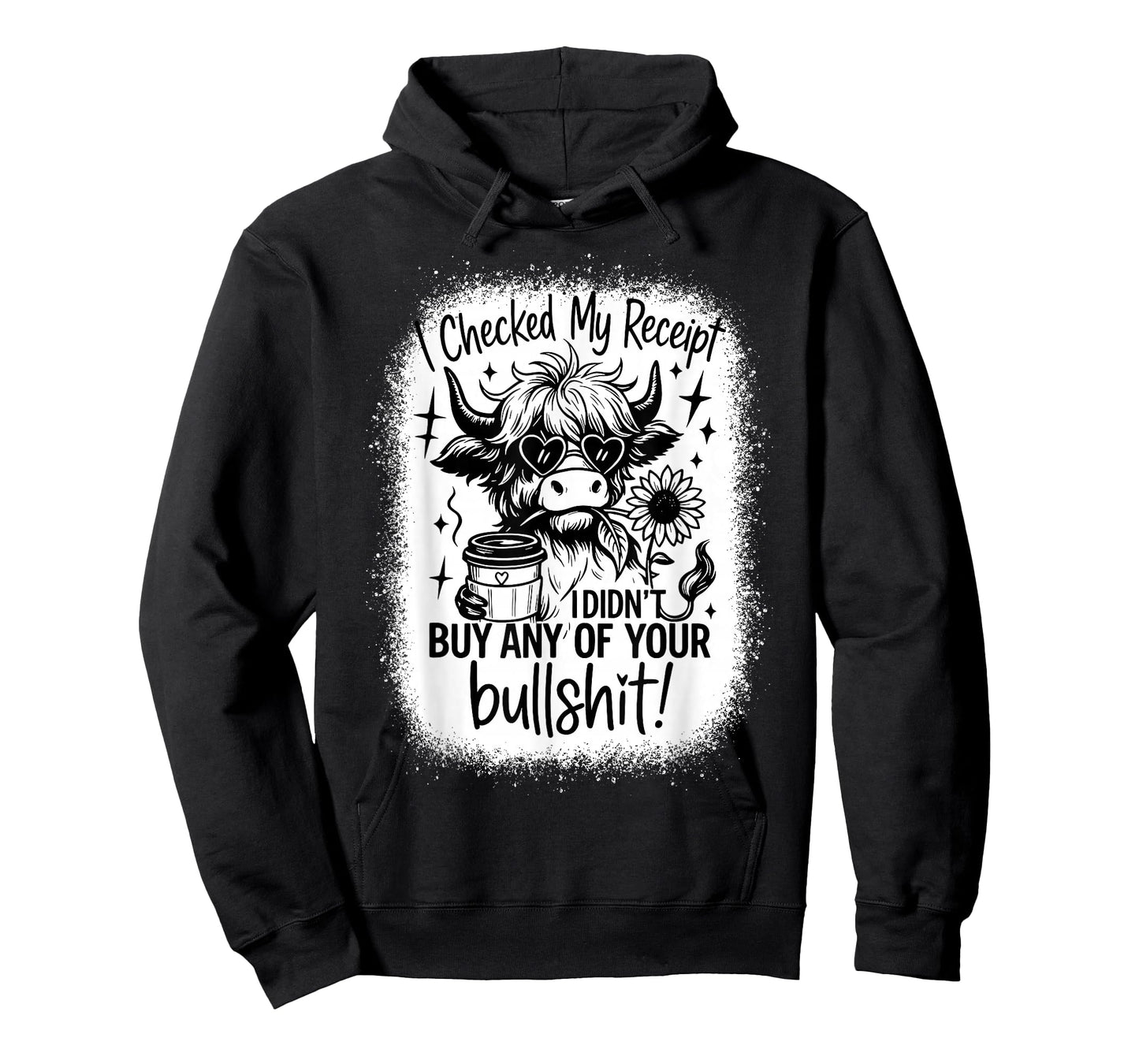 I Checked My Receipt I Didn’t Buy Any of Your Bullsht Cow T-Shirt
