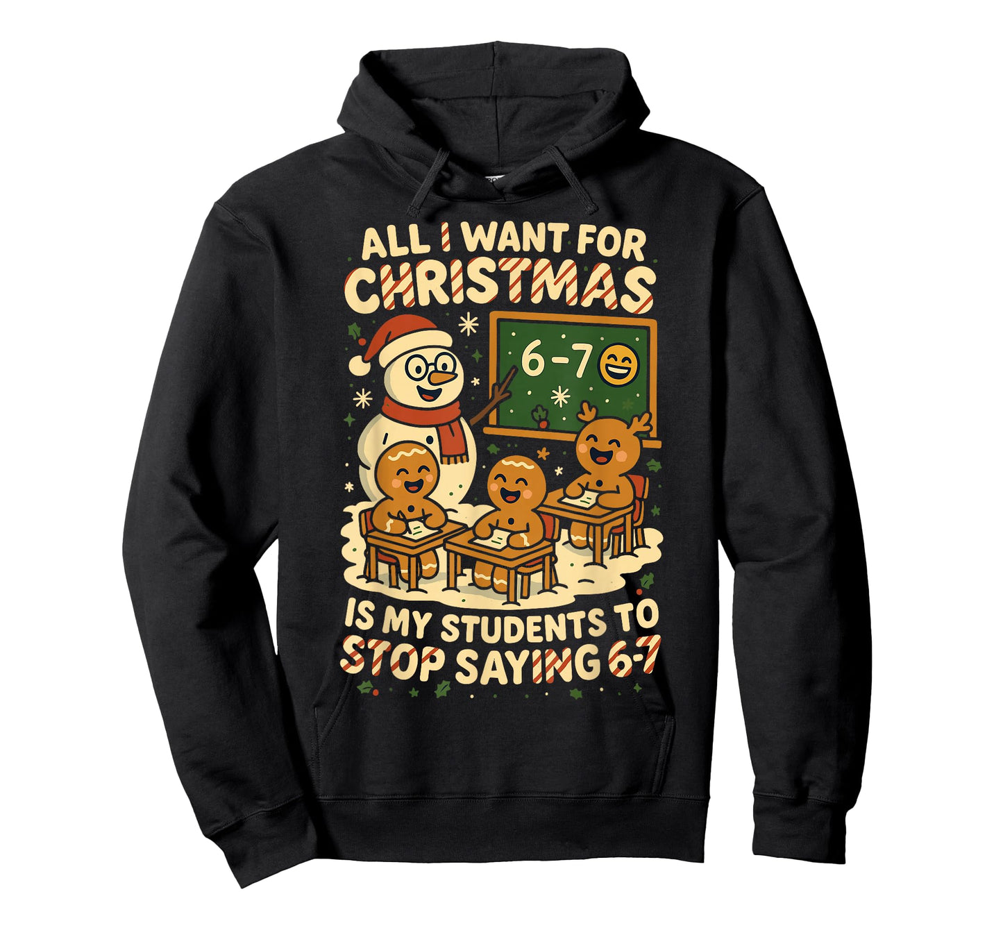 All I Want for Christmas is My Students to Stop Saying 67 T-Shirt