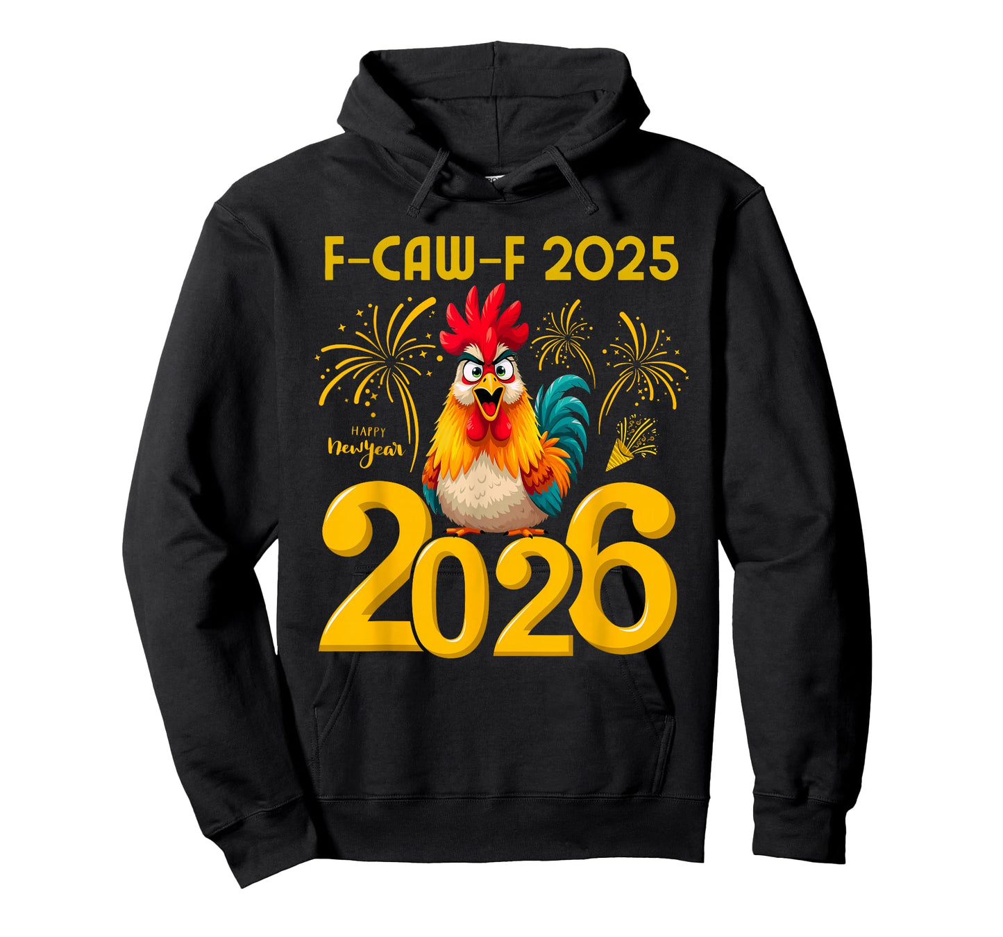 F-Caw-F 2025 Happy New Year 2026 Funny Chicken Rooster Quote T-Shirt