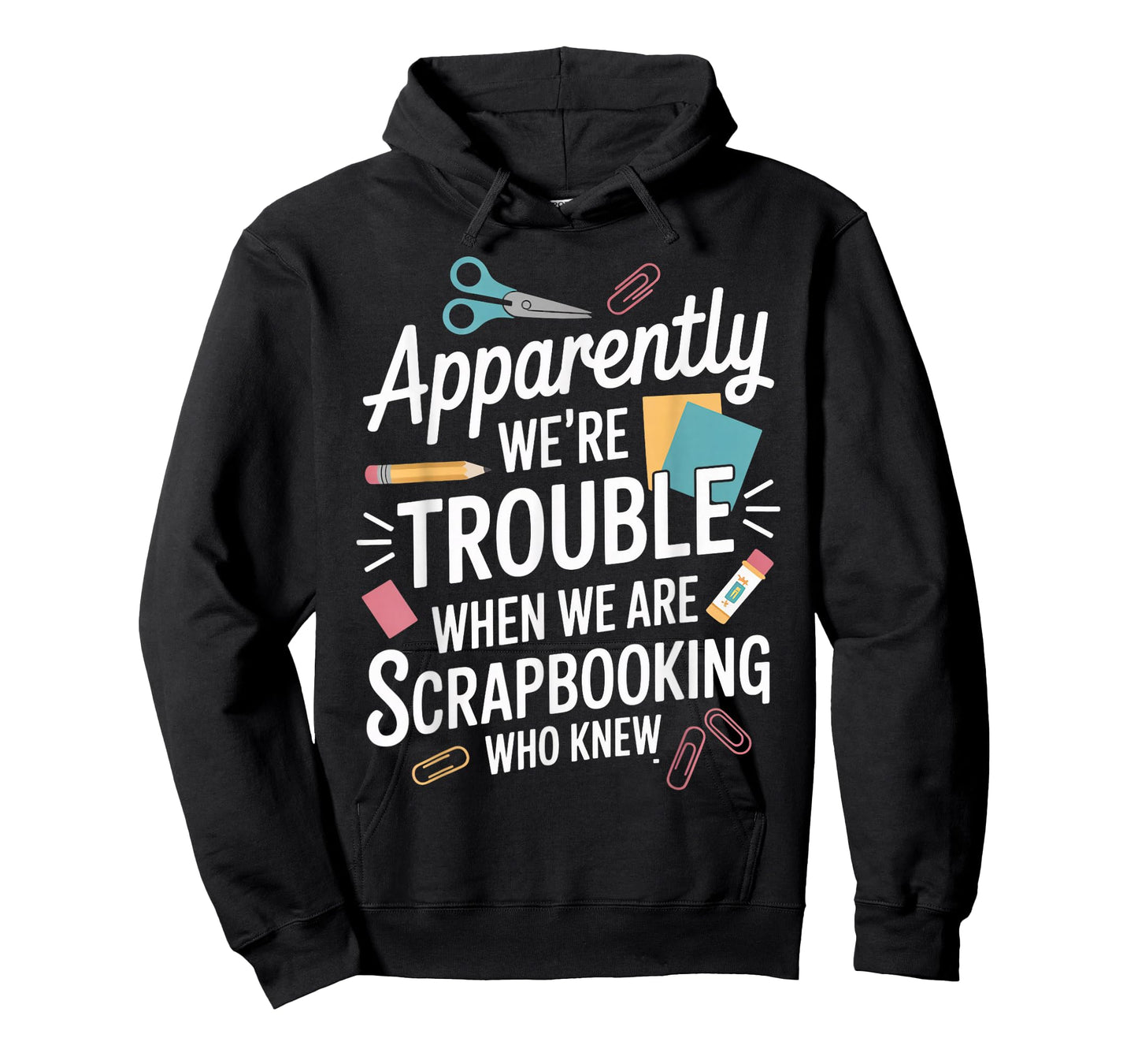 Apparently We're Trouble Craft Hobby Crafter Scrapbooking T-Shirt