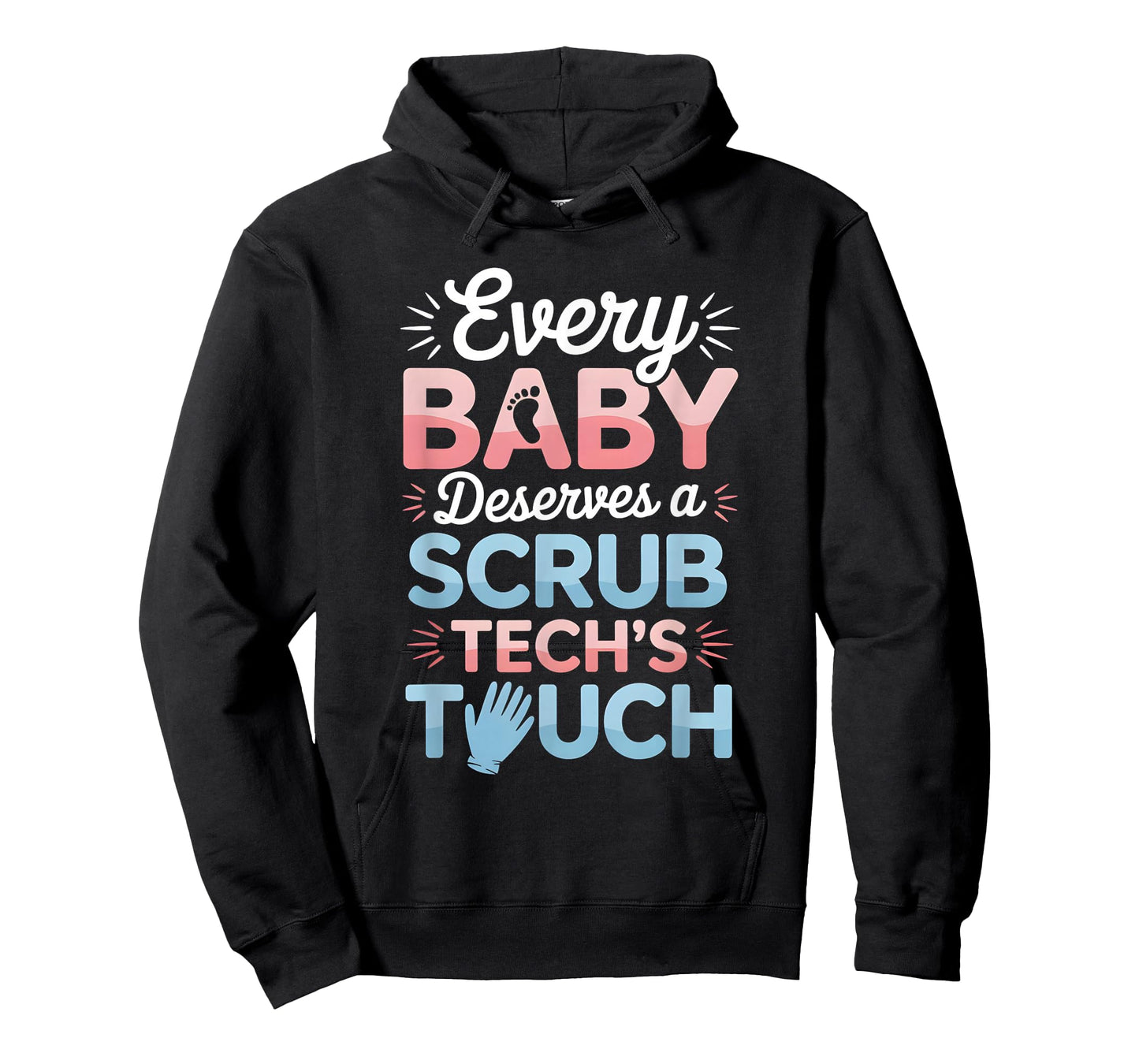 Every Baby Deserves A Scrub Tech’s Touch Labor Delivery T-Shirt