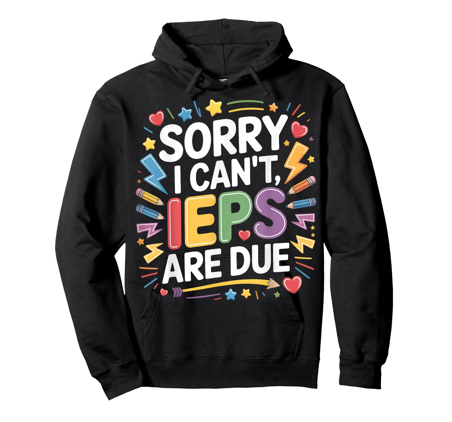 Sorry I Can't IEPS are Due - SPED Teacher Special T-Shirt