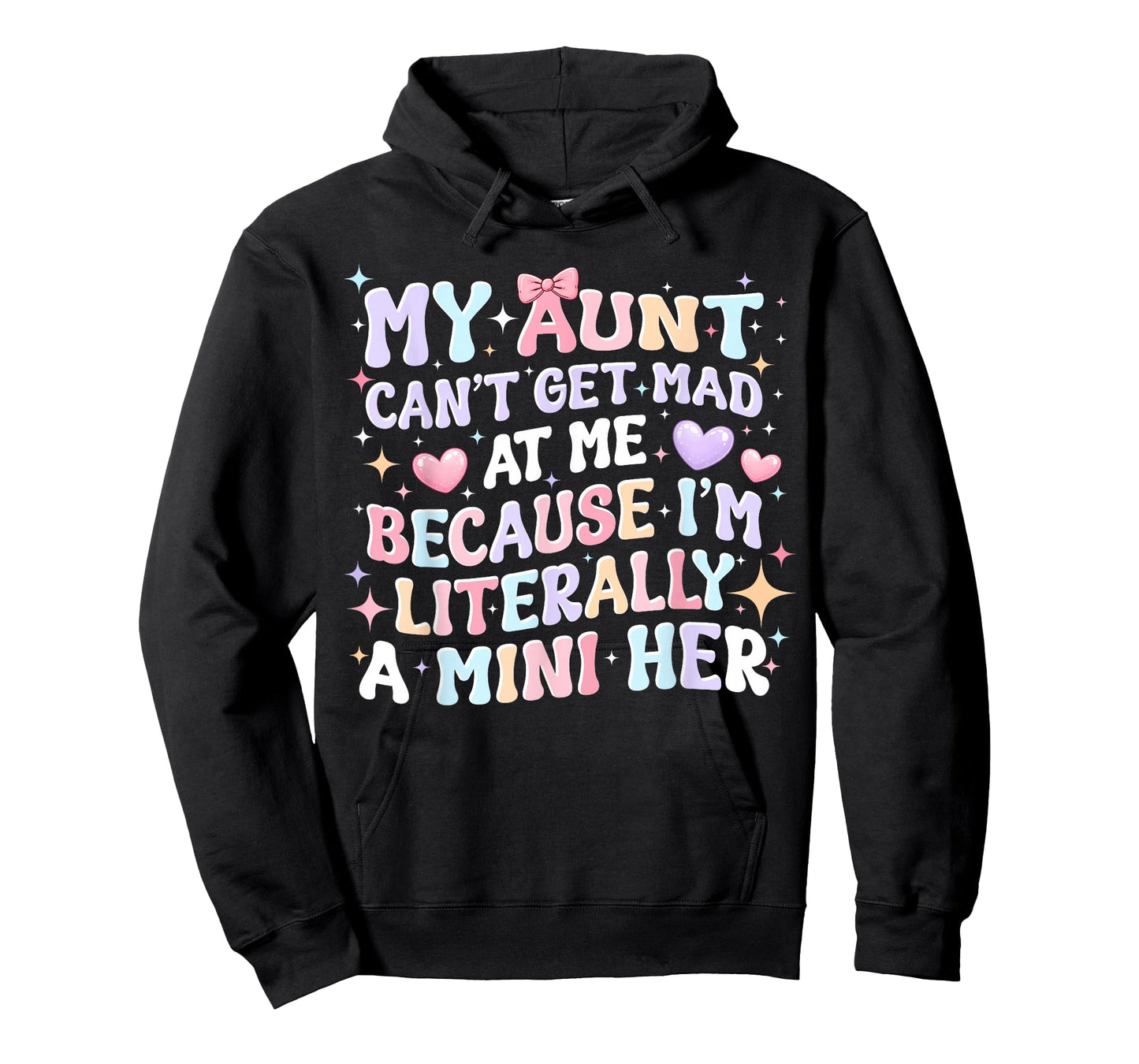 My Aunt Can't Get Mad at Me Because I'm Literally A Mini Her T-Shirt