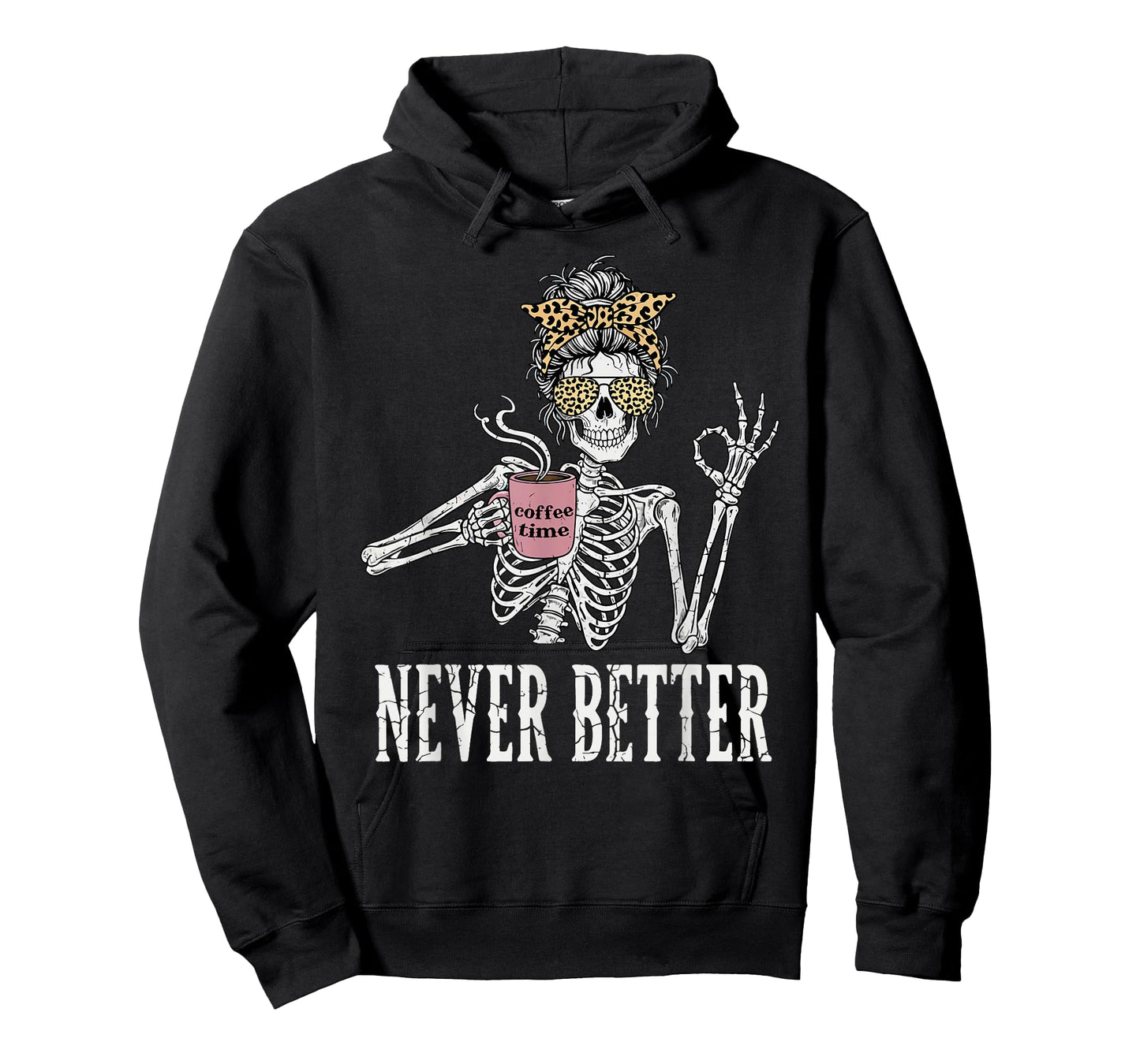 Messy Bun Drinking Coffee for Women Never Better Skeleton T-Shirt