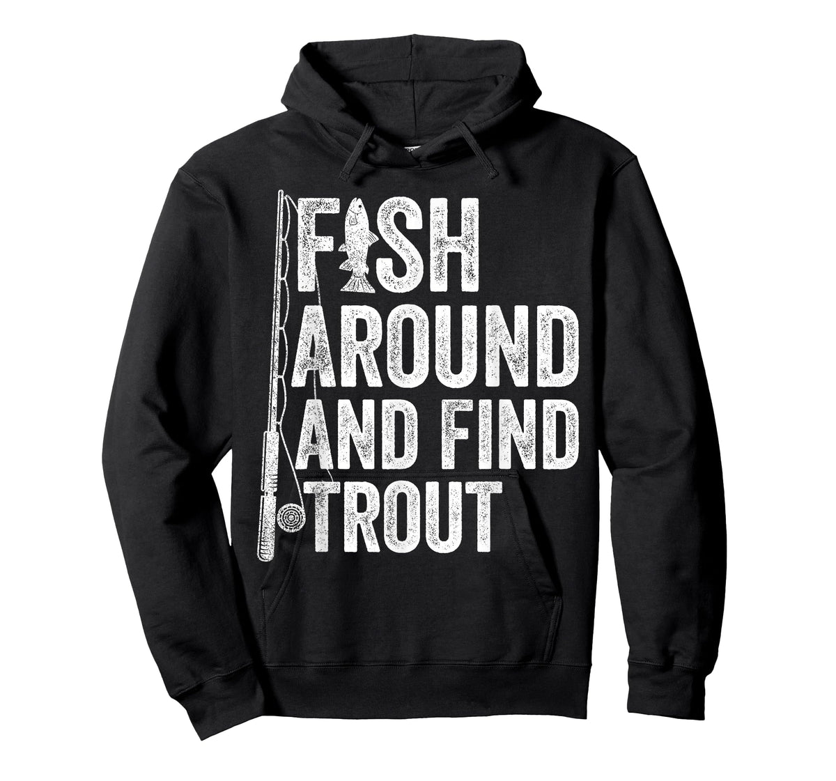 Fish Around and Find Trout Funny Fishing Fishermen T-Shirt