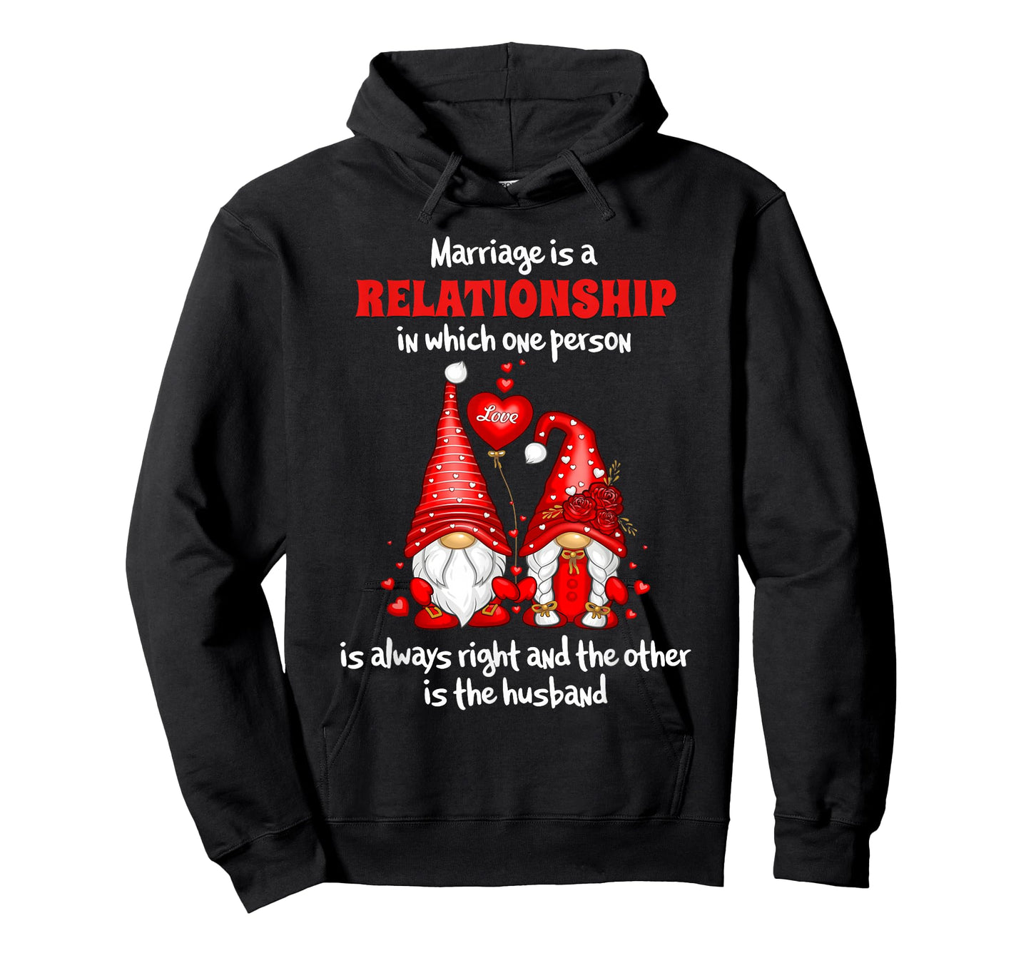 Marriage is A Relationship in Which One Person is Always T-Shirt
