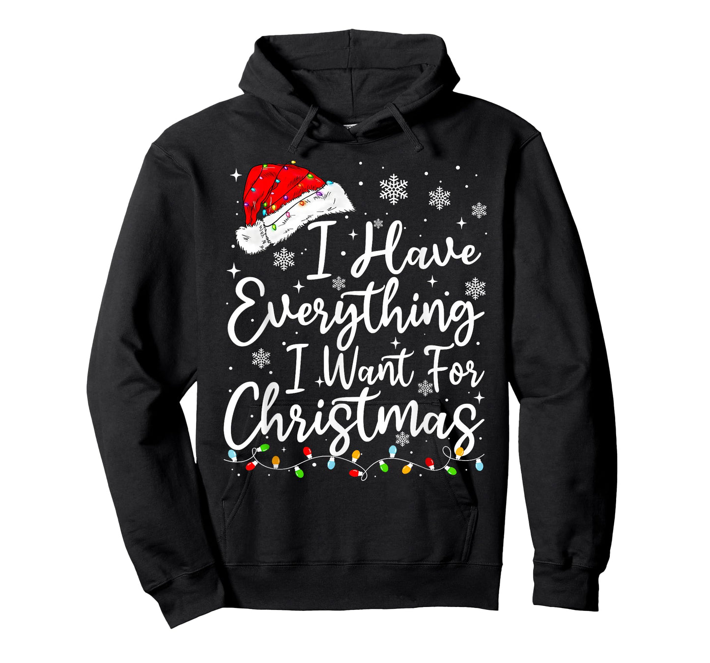 I Have Everything I Want for Christmas Its Me I'm Everything T-Shirt
