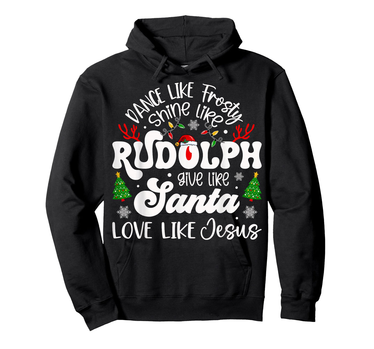 Dance Like Frosty Shine Rudolph Give Santa Love Like Jesus T-Shirt