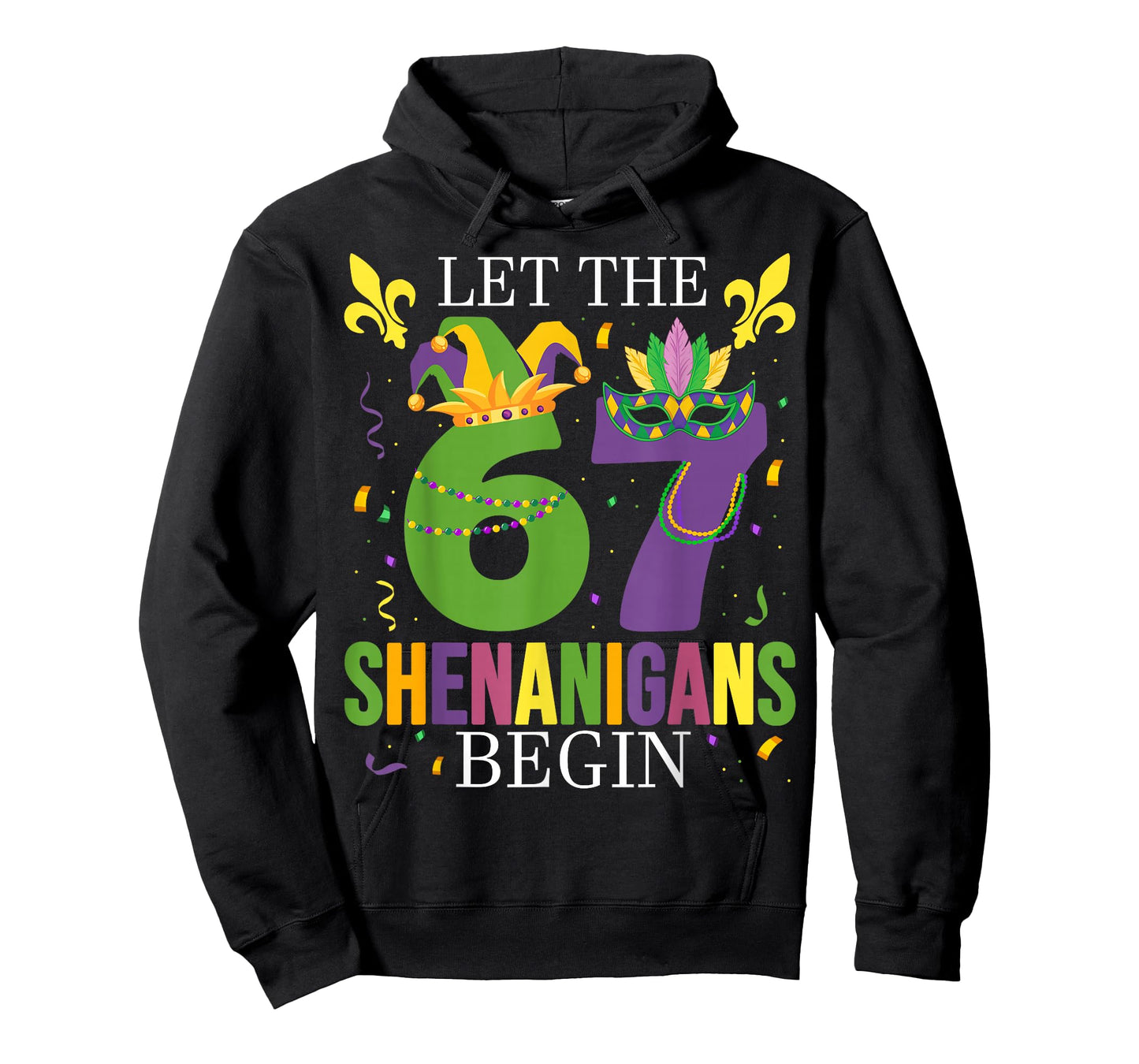 Let The 67 Shenanigans Begin Funny 6 7 Six Seven Mardi Gras T-Shirt