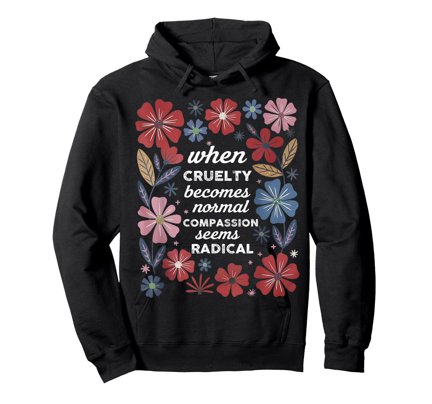 When Cruelty Becomes Normal Compassion Seems Radical T-Shirt