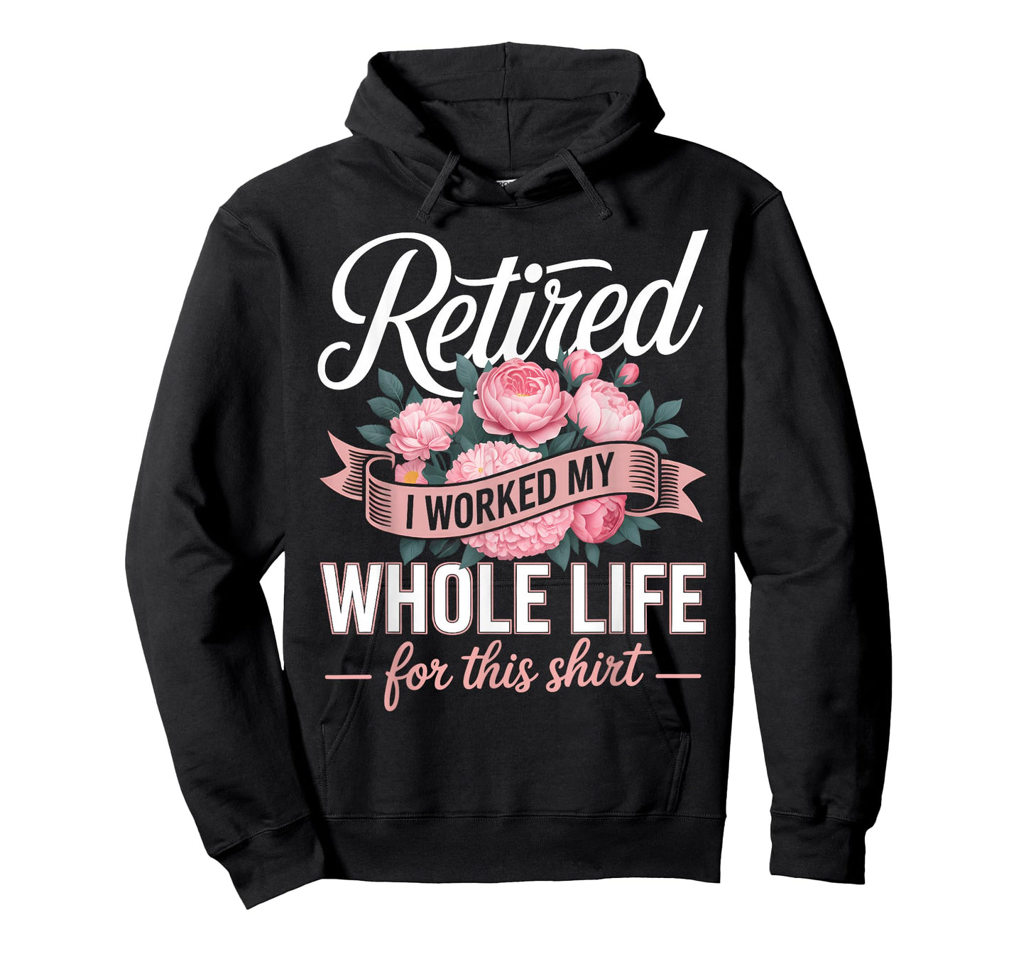 Floral Retired Retirement I Worked My Whole Life for This T-Shirt