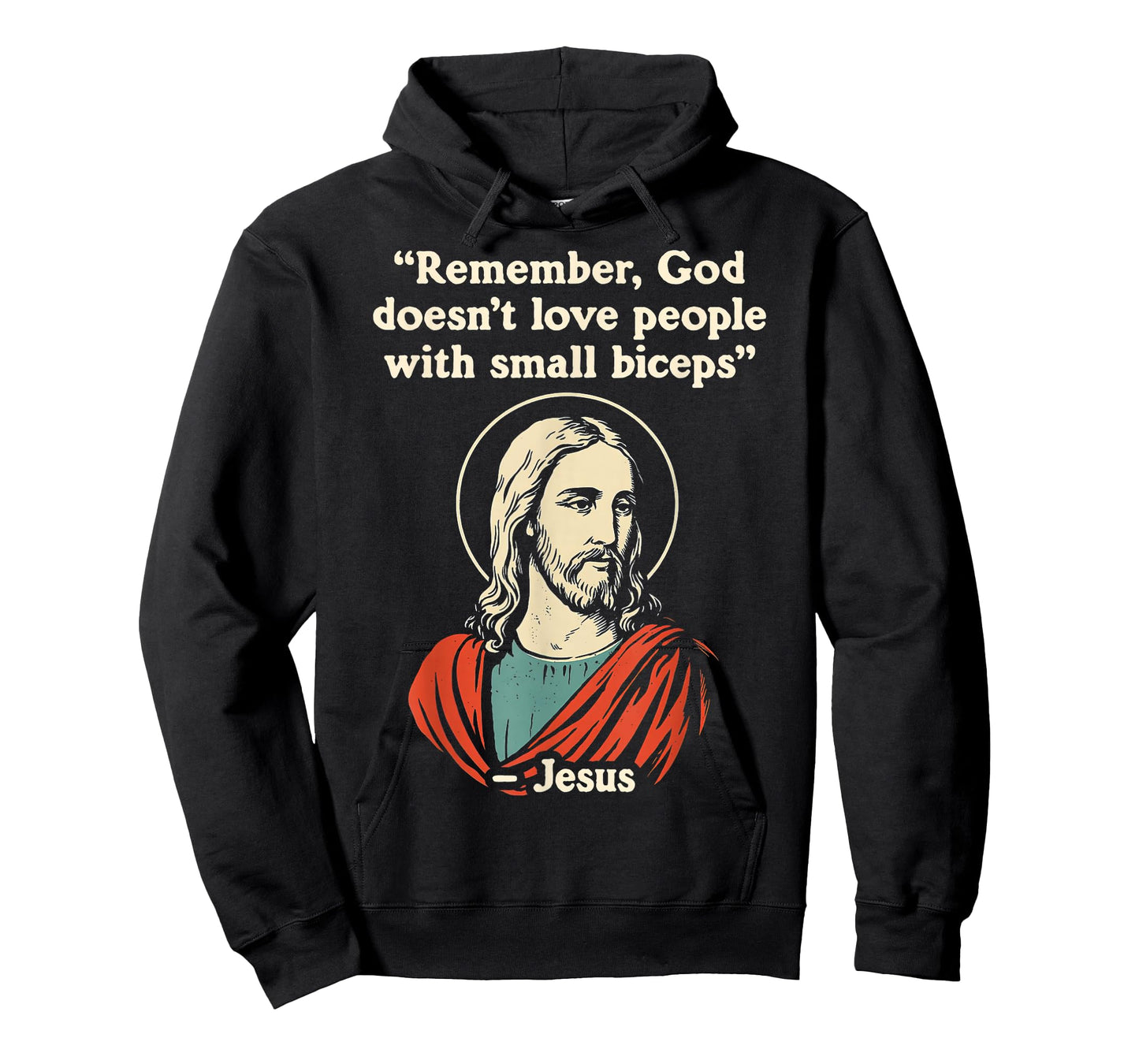 Remember God Doesnt Love People with a Small Biceps T-Shirt