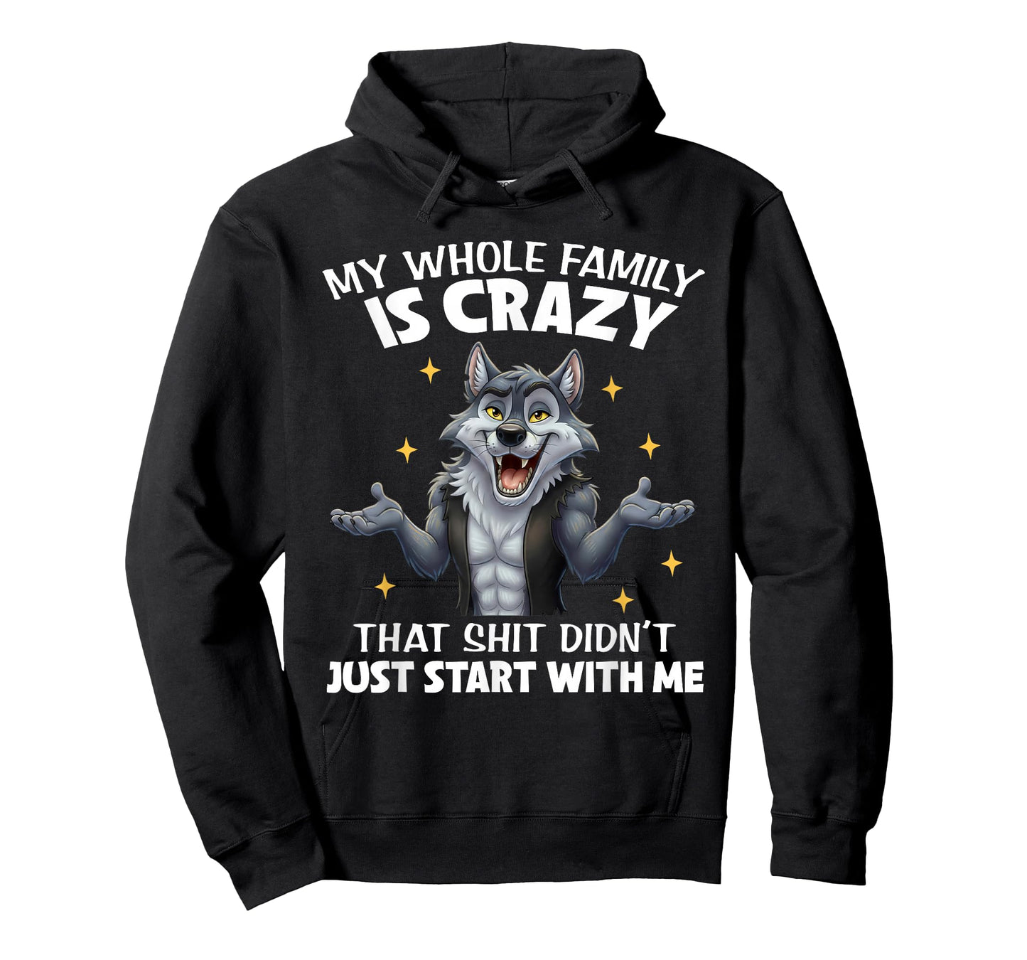 My Whole Family is Crazy That Shit Didn't Just Start with Me T-Shirt