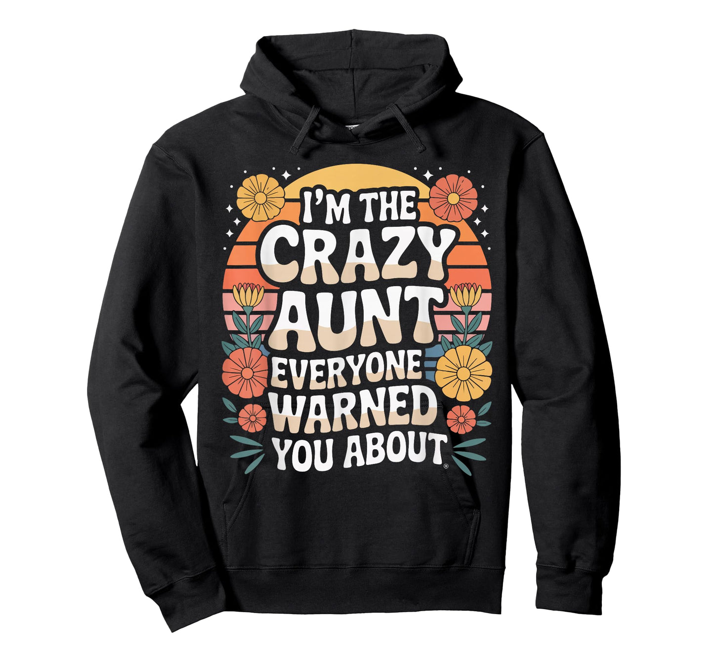 I'm The Crazy Aunt Everyone Warned You About T-Shirt