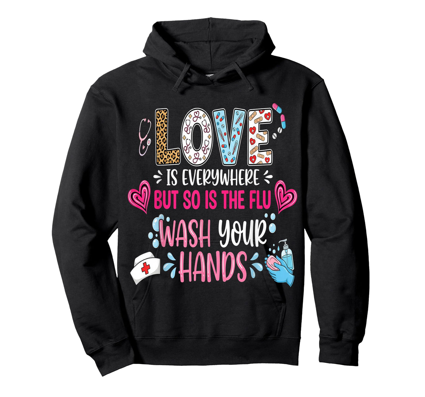 Love is Everywhere But So is The Flu Wash Your Hands Nurse T-Shirt