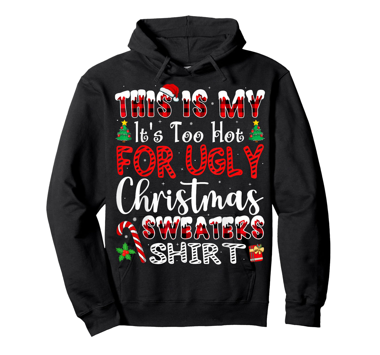Its Too Hot for Ugly Christmas Sweaters Funny Xmas PJs Men T-Shirt
