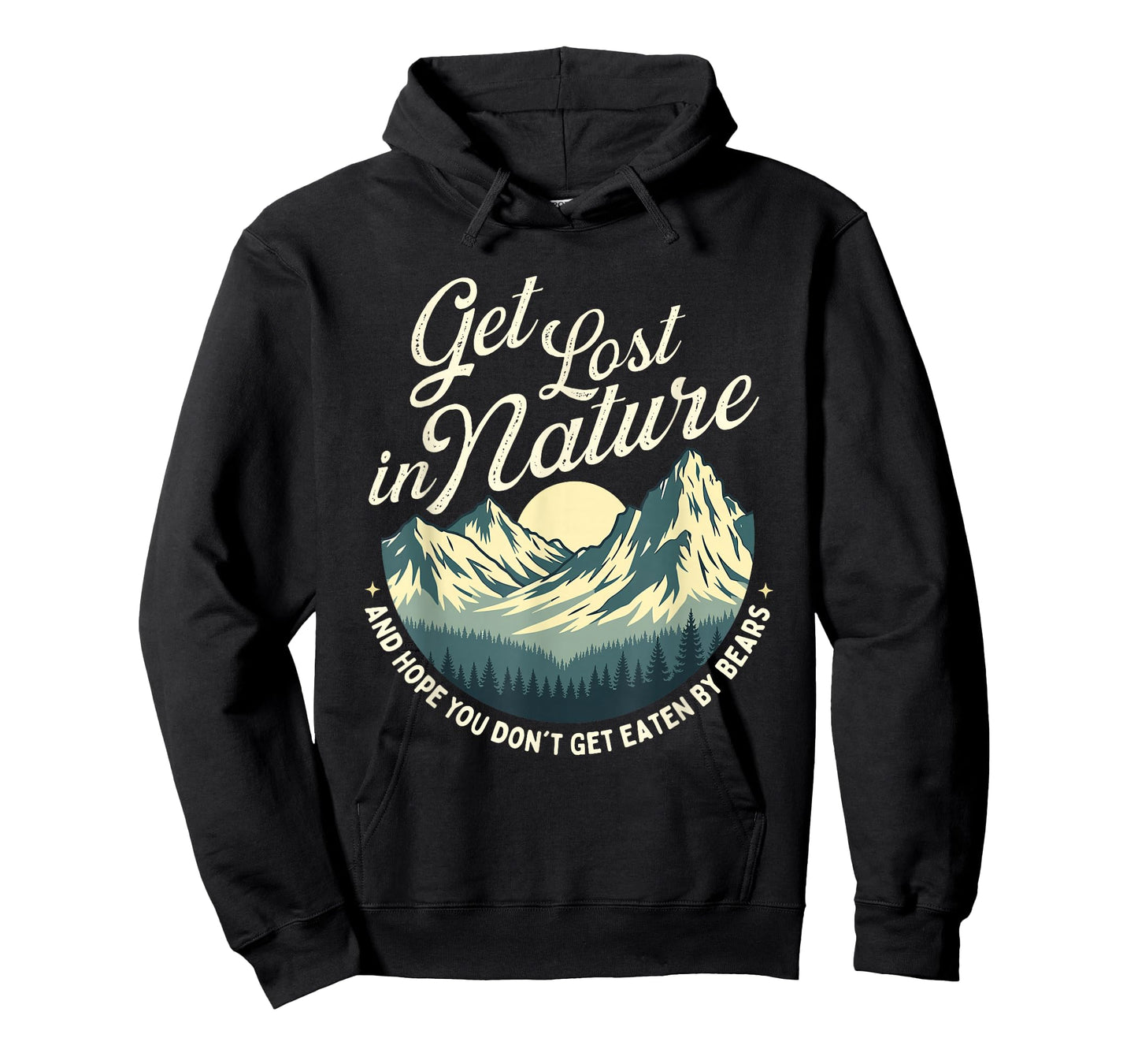 Get Lost in Nature and Hope You Don't Get Eaten - Hiking T-Shirt