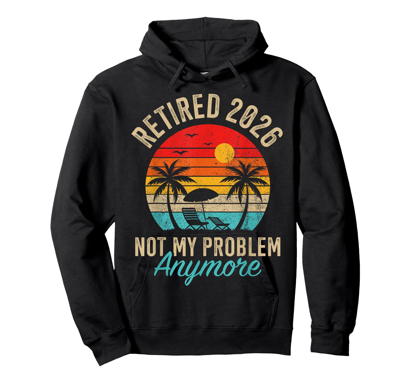 Retired 2026 not My Problem Anymore Retirement T-Shirt