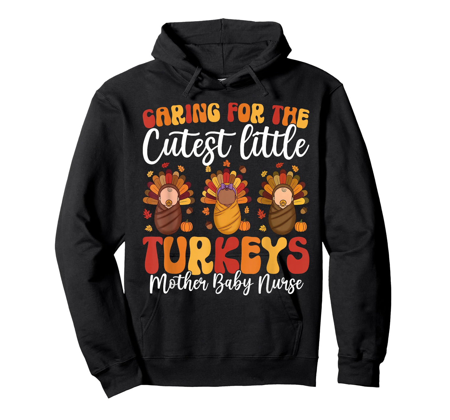 Caring for The Cutest Turkeys Mother Baby Nurse Thanksgiving T-Shirt