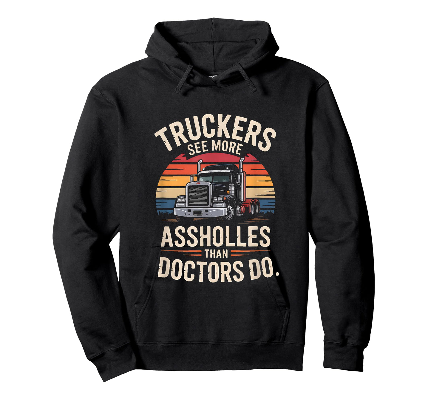 Truckers See More Assholes Than Doctors Do T-Shirt