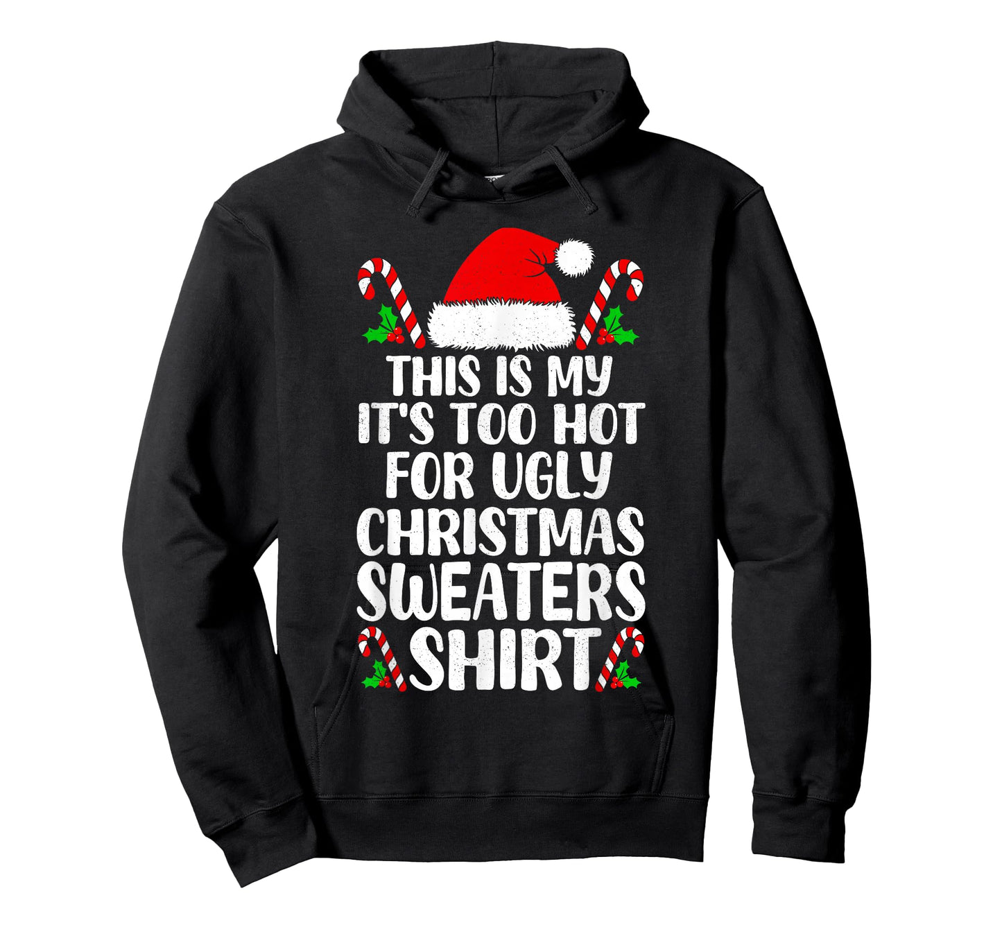 It's Too Hot for Ugly Christmas Shirt Funny Xmas Men Women T-Shirt