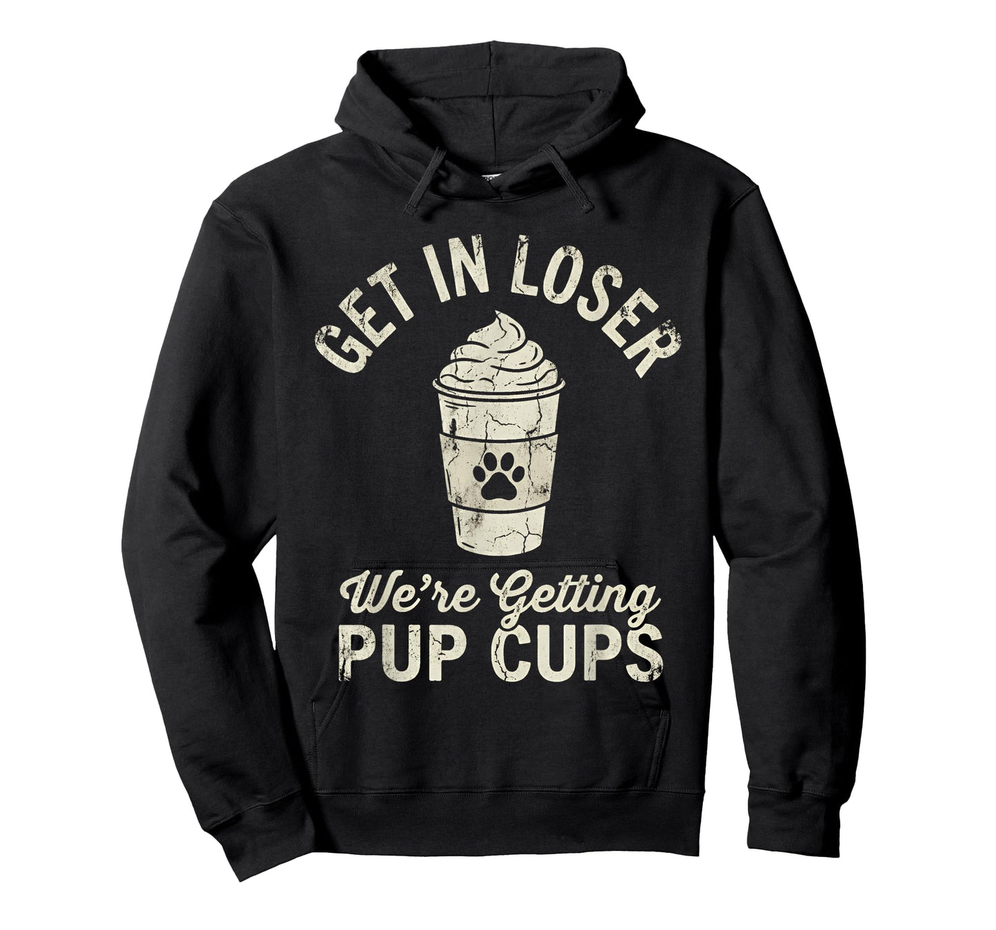 Get in Loser We're Getting Pup Cups Dog Owner T-Shirt