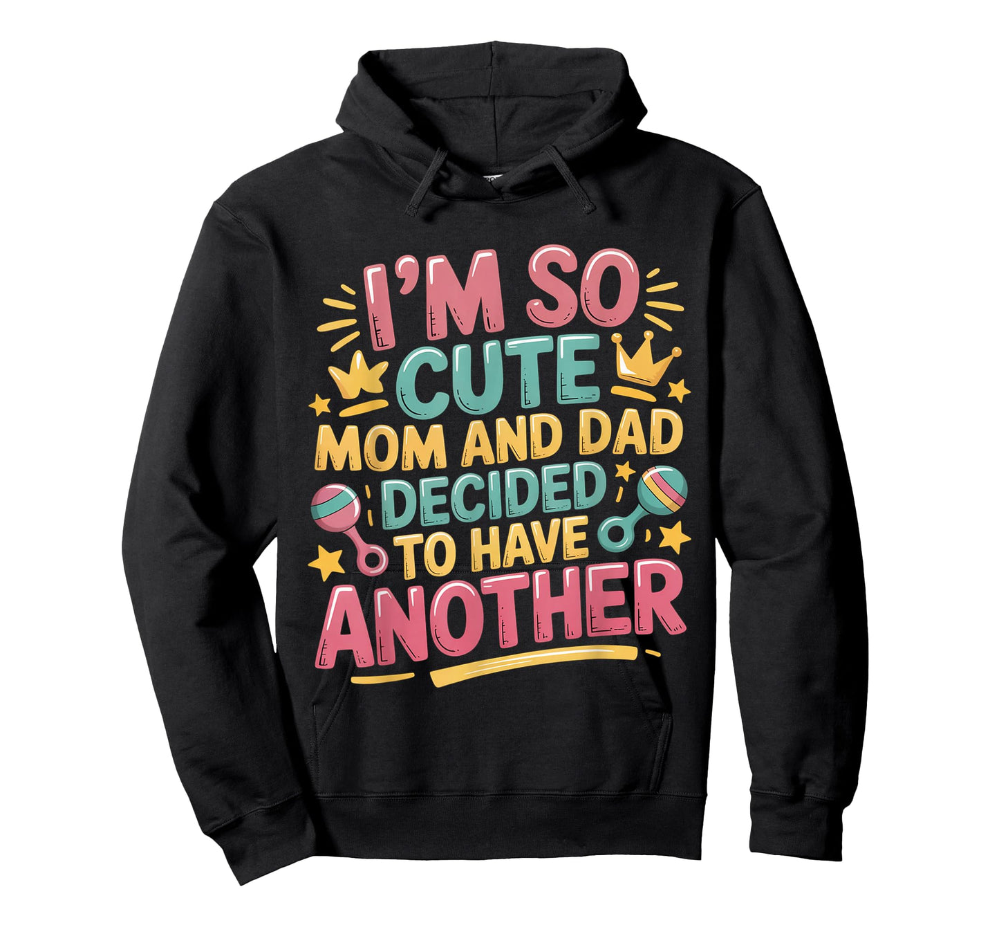 I'm So Cute Mom and Dad Decided to Have Another T-Shirt