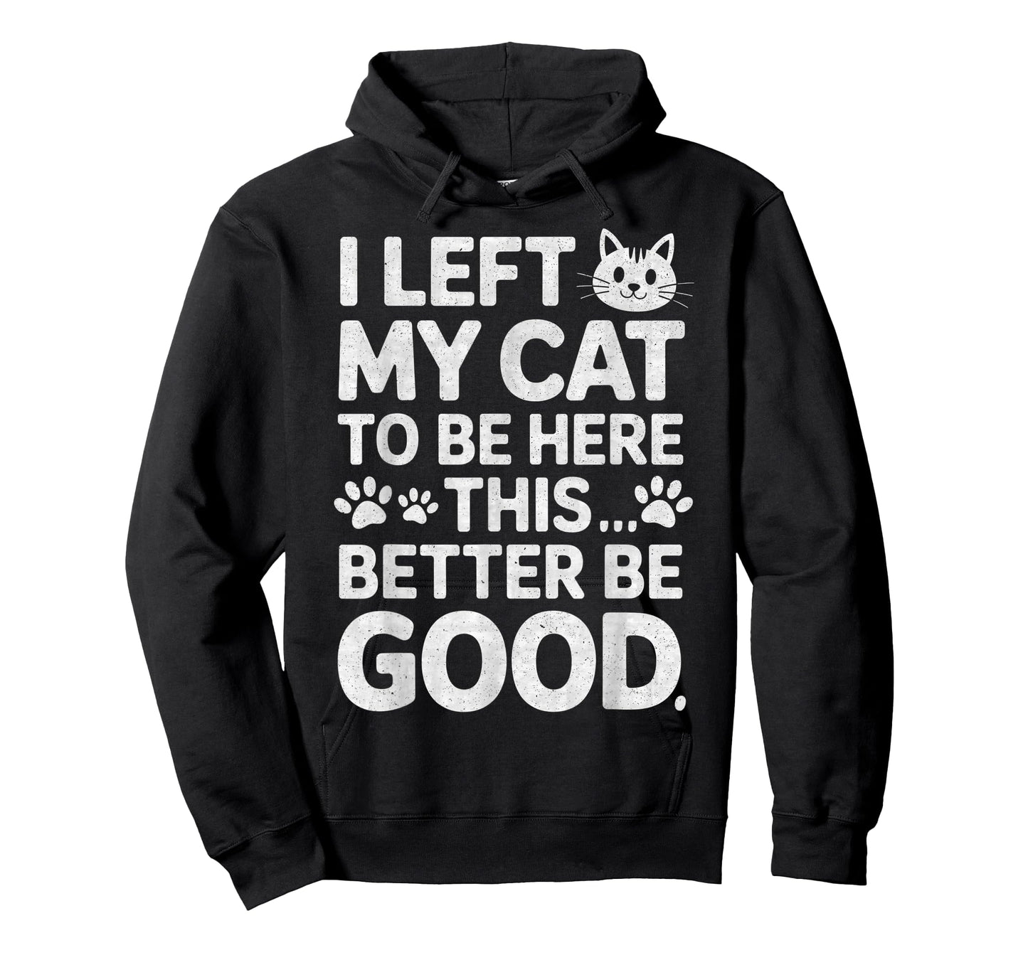 Funny Kitty Lover I Left My Cat to Be Here T-Shirt