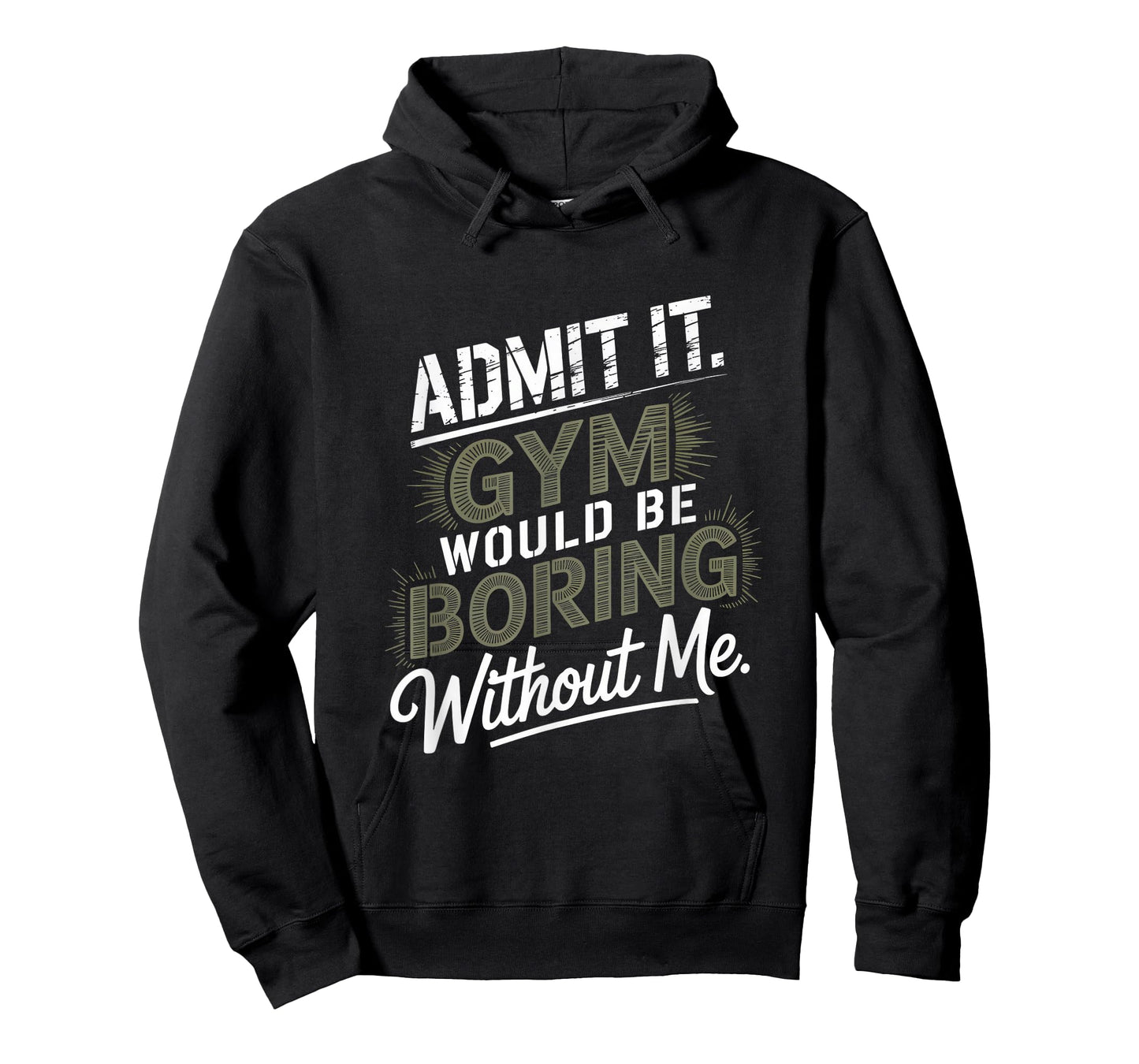 Admit It Gym Would Be Boring Without Me T-Shirt