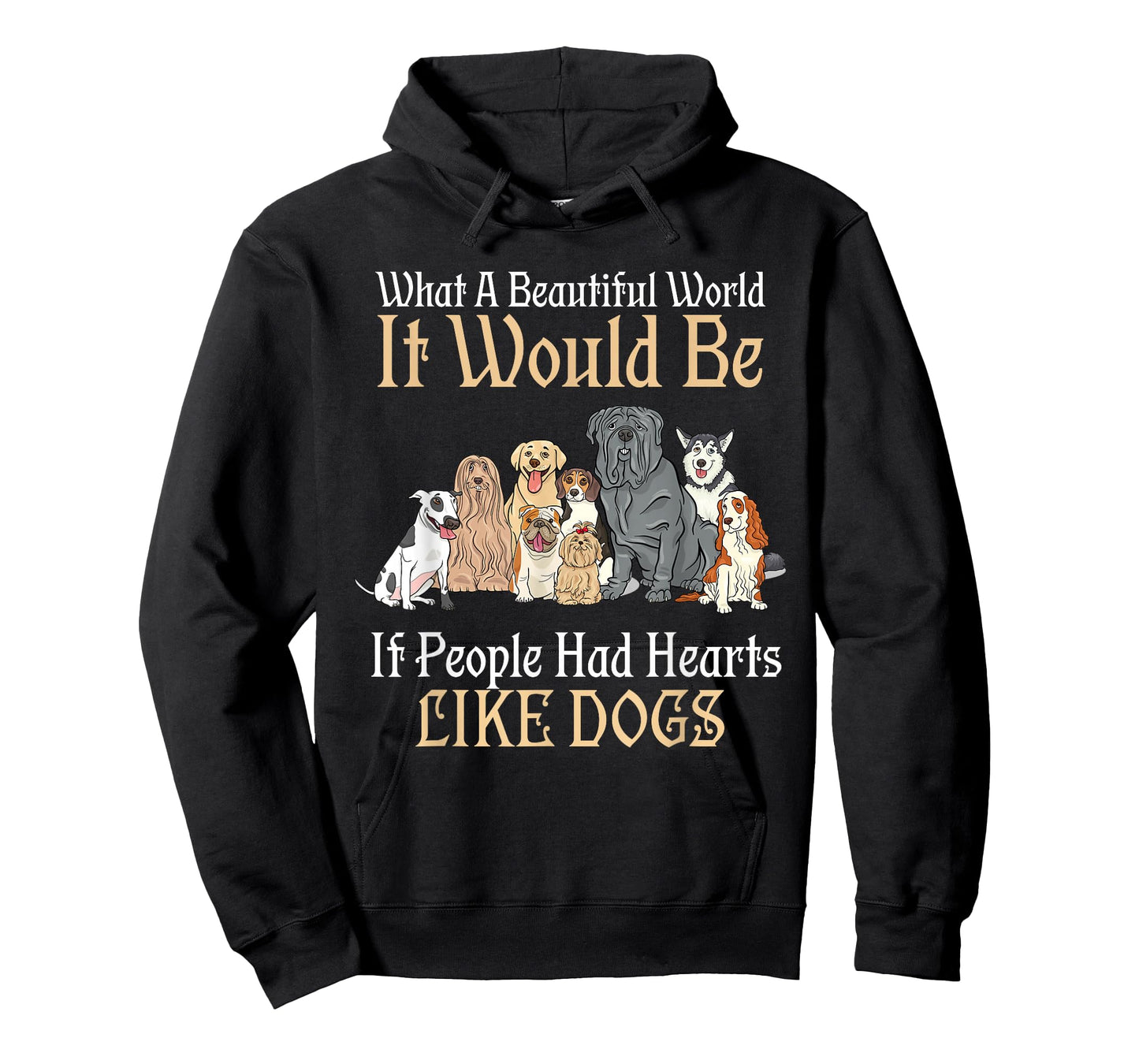 A Beautiful World It Would Be If People Had Hearts Like Dogs T-Shirt