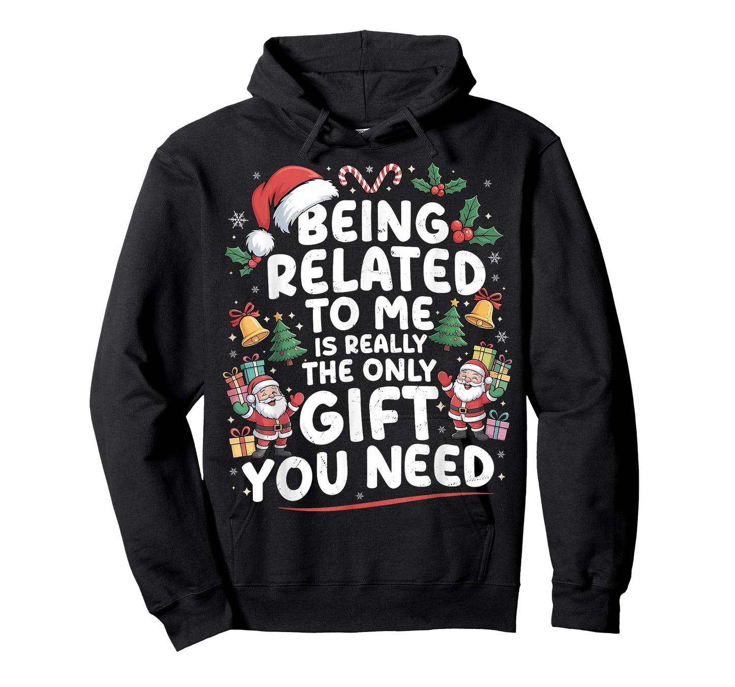 Being Related to Me is The Only Gift You Need Christmas Xmas T-Shirt