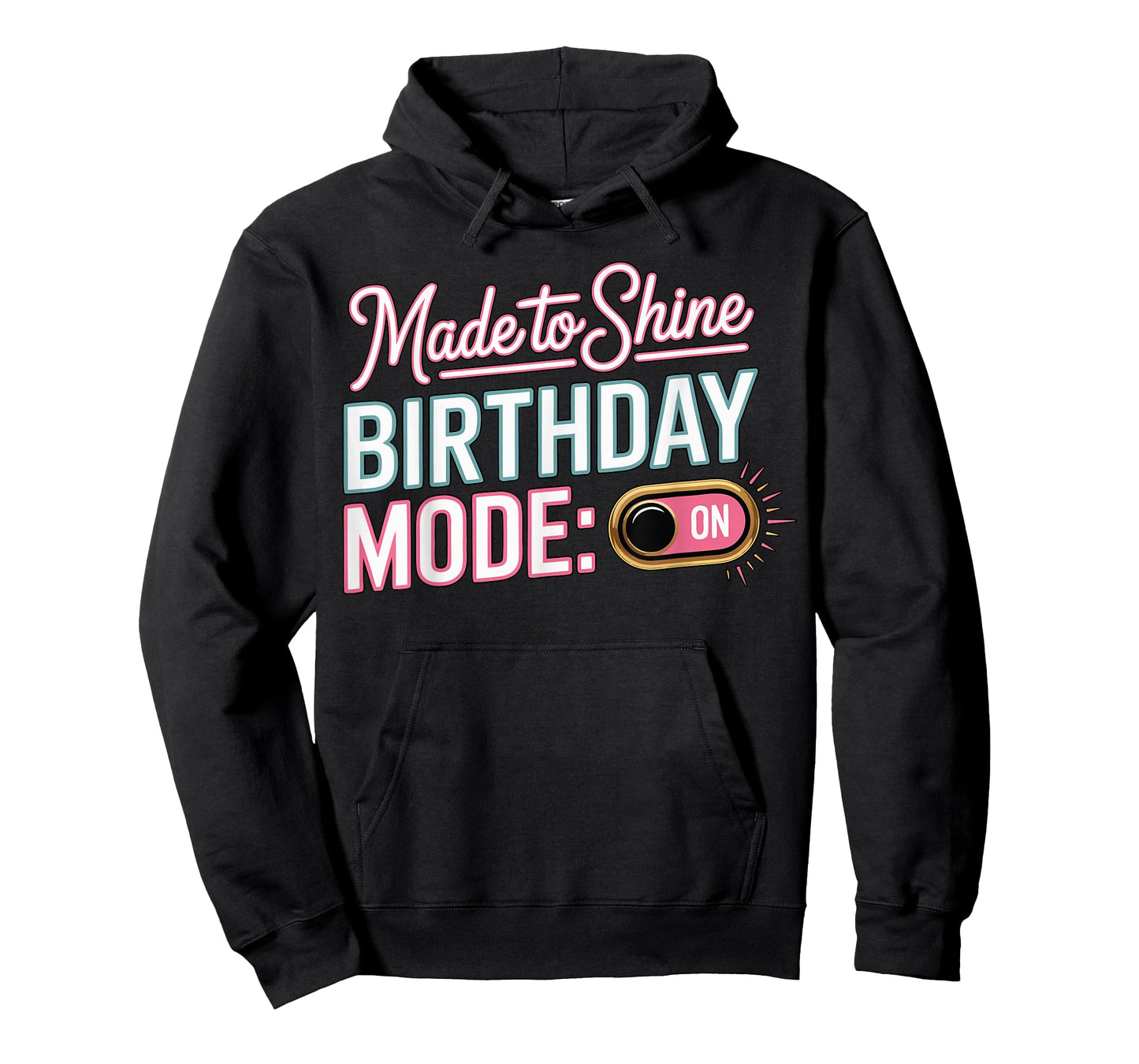 It's My Birthday Mode On Made to Shine Funny Bday Men Women T-Shirt