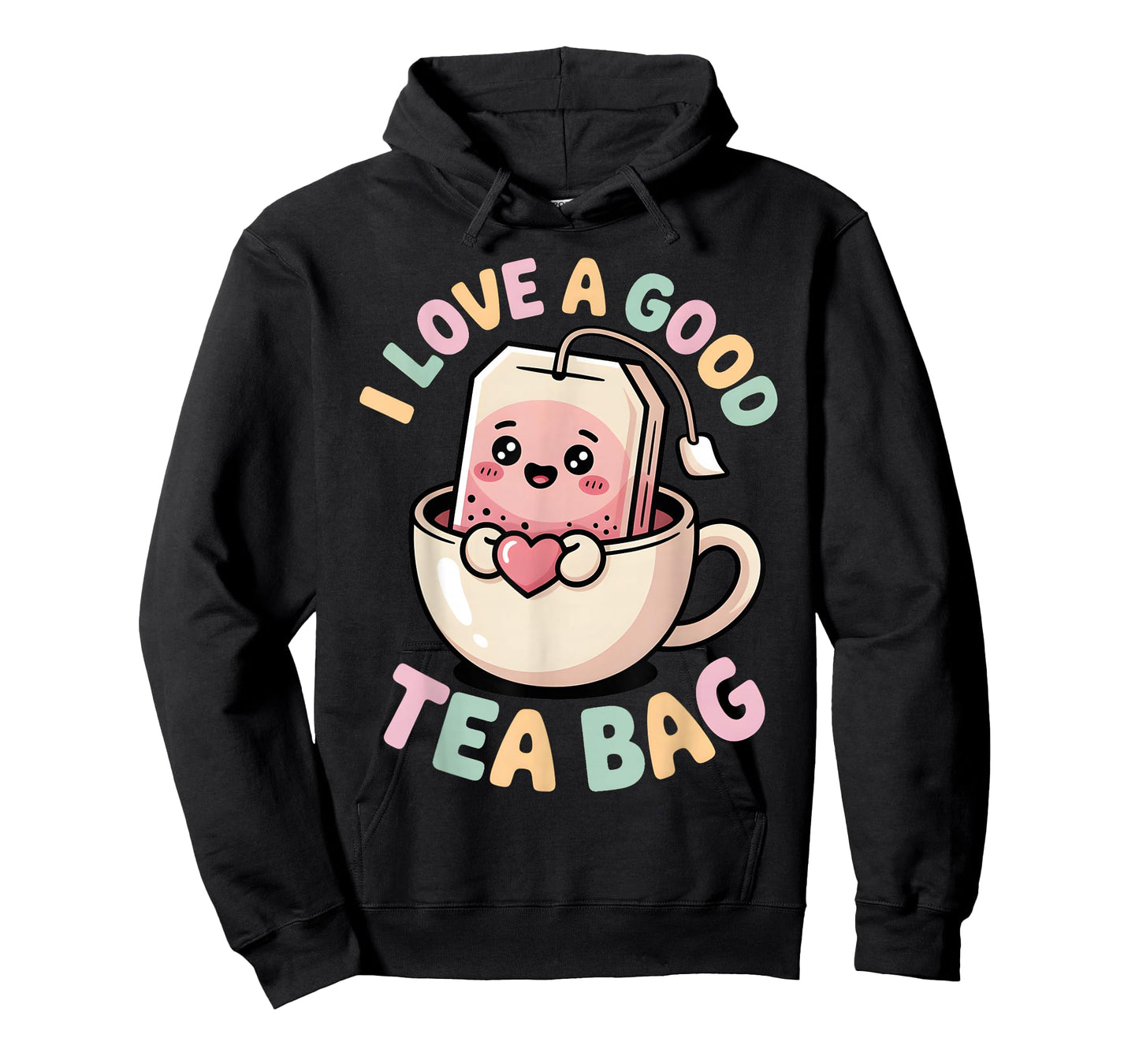 I Love a Good Tea Bag Funny Humor Lovers and Drinkers T-Shirt