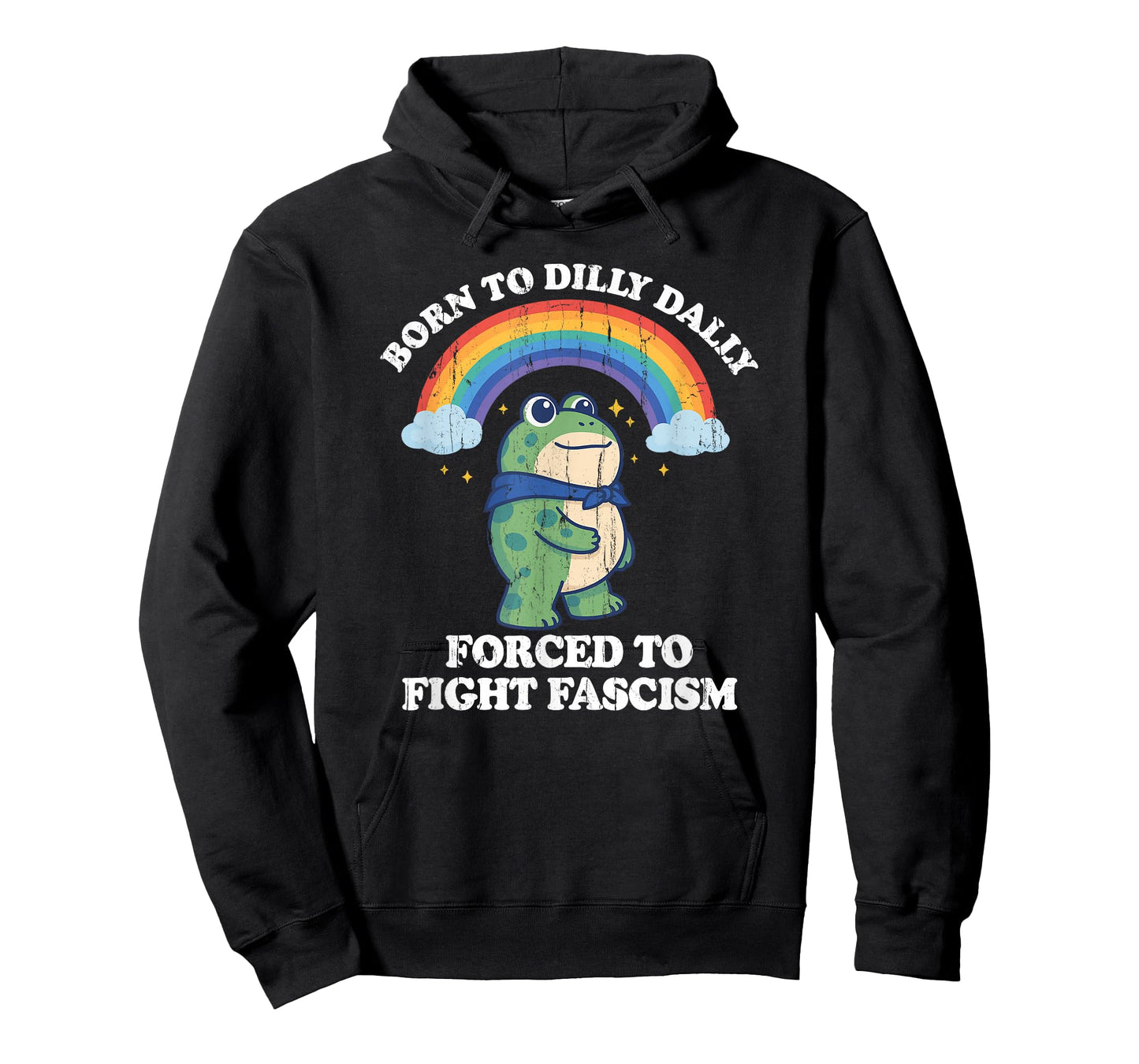 Born to Dilly Dally Forced to Fight Fascism T-Shirt
