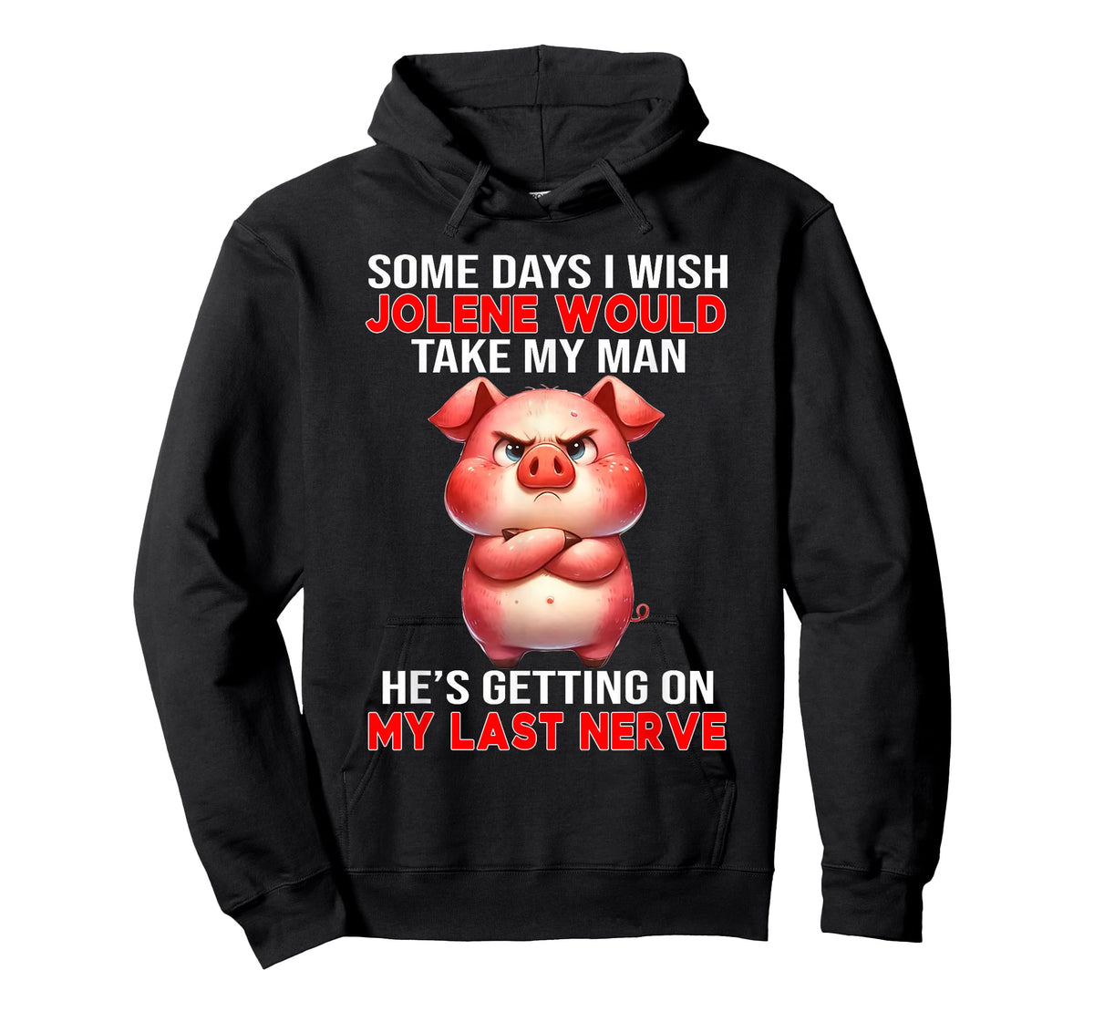 Some Days I Wish Jolene Would Take My Man He's Getting On My T-Shirt