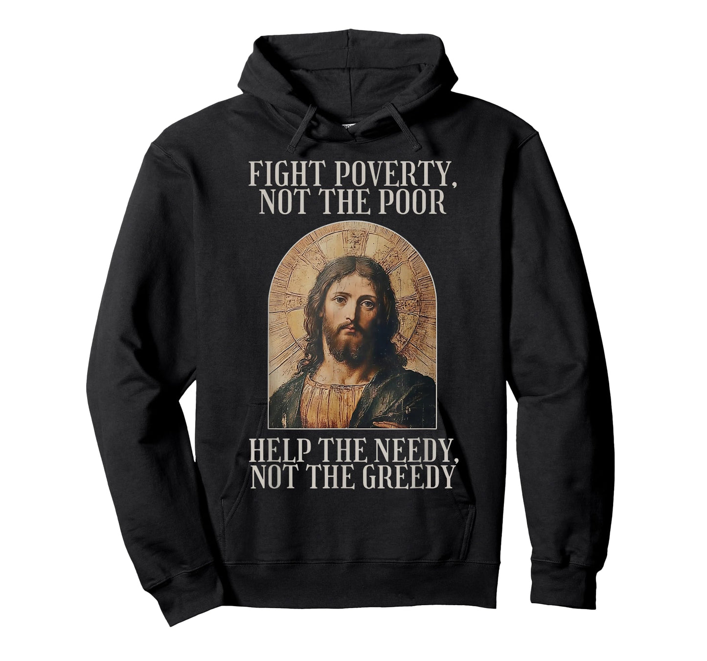 Jesus Fight Poverty Not The Poor Help The Needy Not The Gree T-Shirt