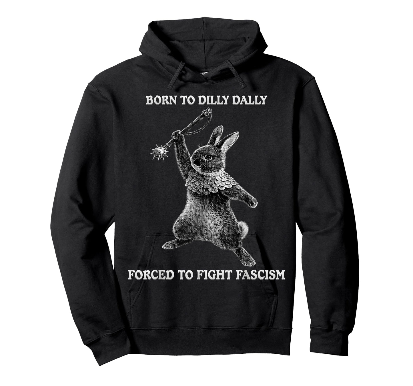 Funny Born to Dilly Dally, Forced to Fight Fascism Bunny T-Shirt