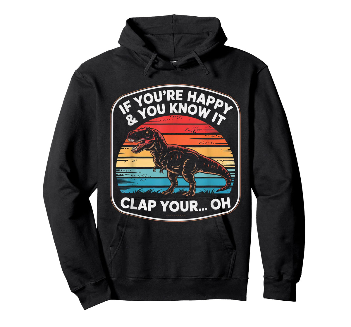 Funny If You’re Happy and You Know It T Rex Saying Humor T-Shirt
