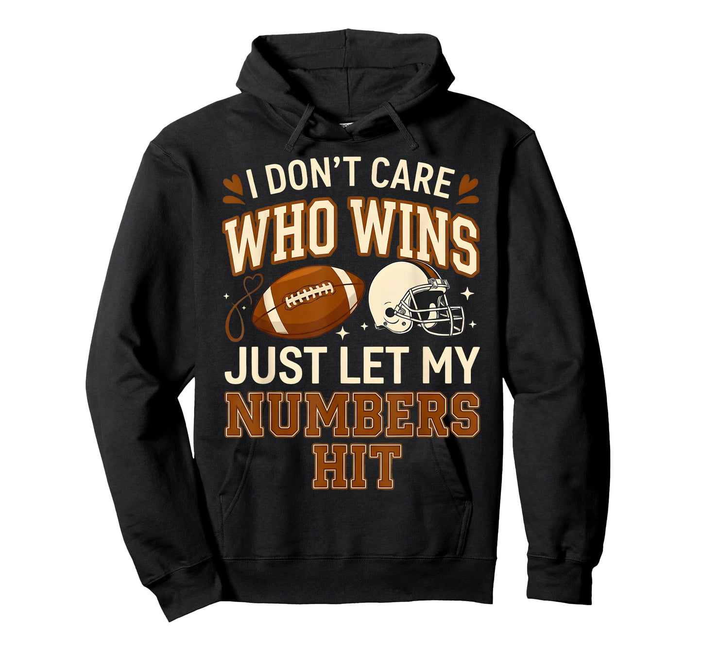 I Don't Care Who Wins Just Let My Numbers Hit Funny Football T-Shirt