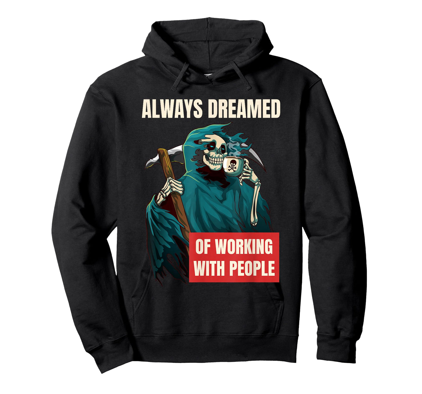 Always Dreamed of Working with People Grim Reaper T-Shirt