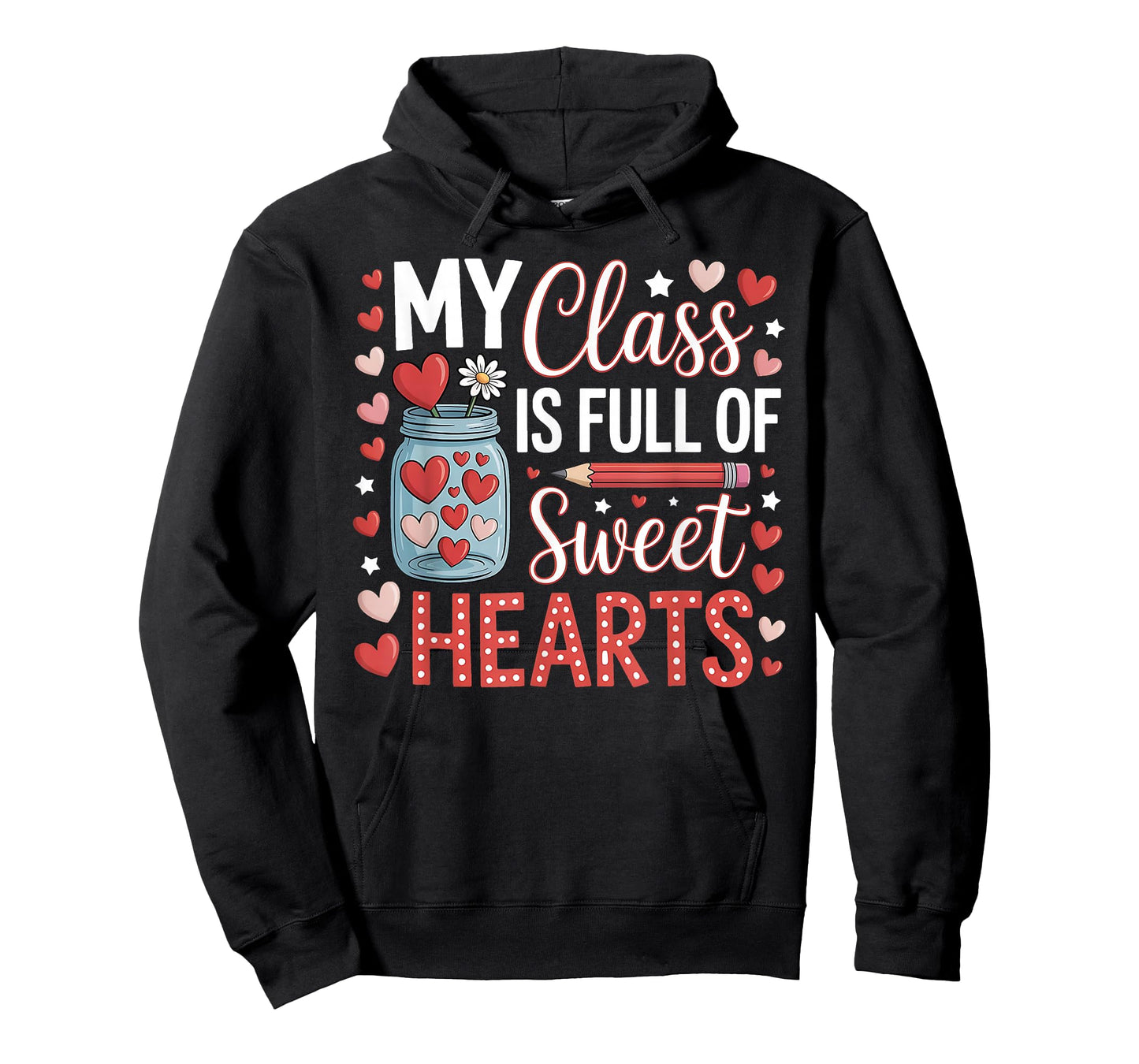 My Class is Full of Sweet Hearts Teacher Valentines Day T-Shirt