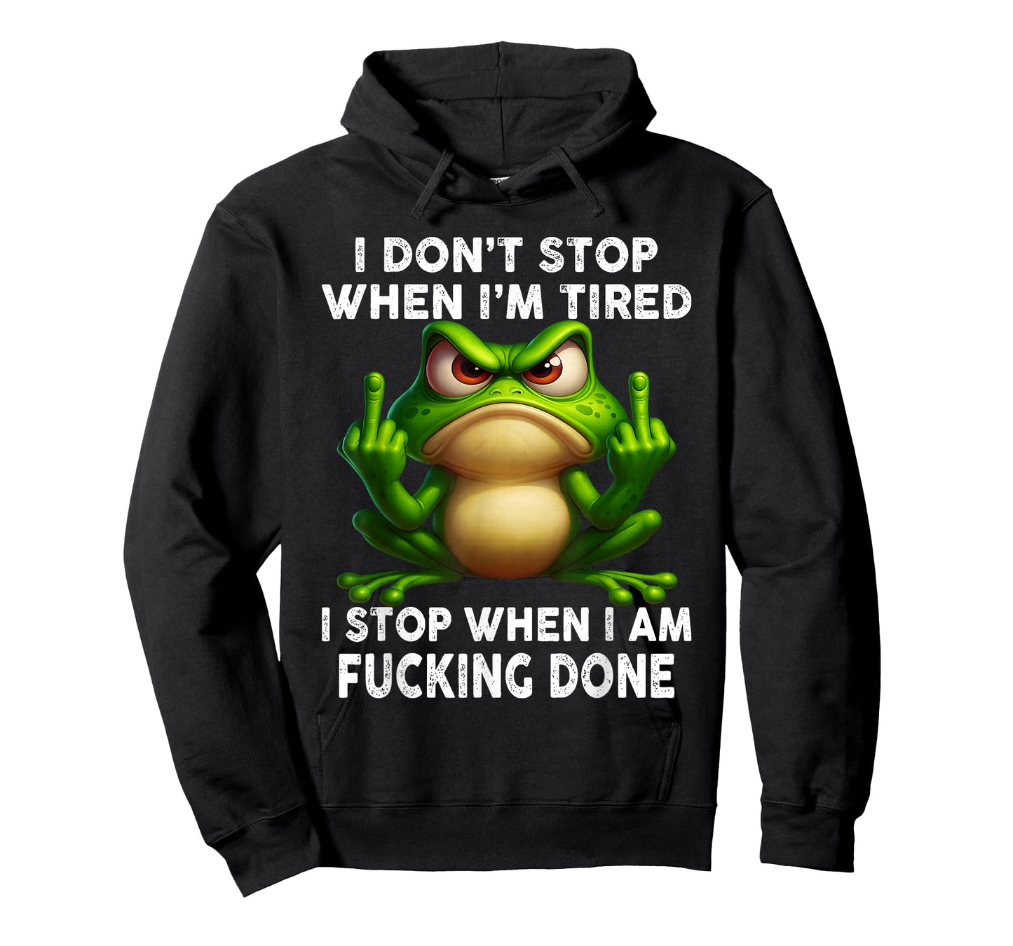 Frog I Don't Stop When I'm Tired Stop When I Am Fcking Done T-Shirt